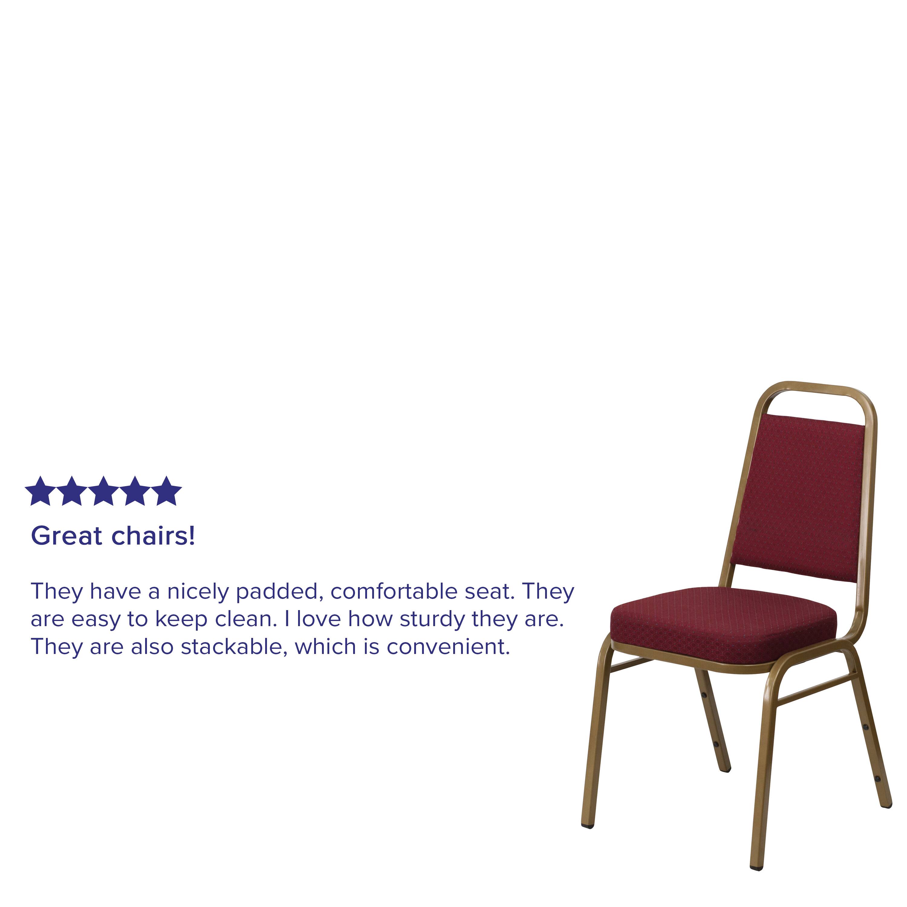 Great chairs! They have a nicely padded, comfortable seat. They are easy to keep clean. I love how sturdy they are. They are also stackable, which is convenient.