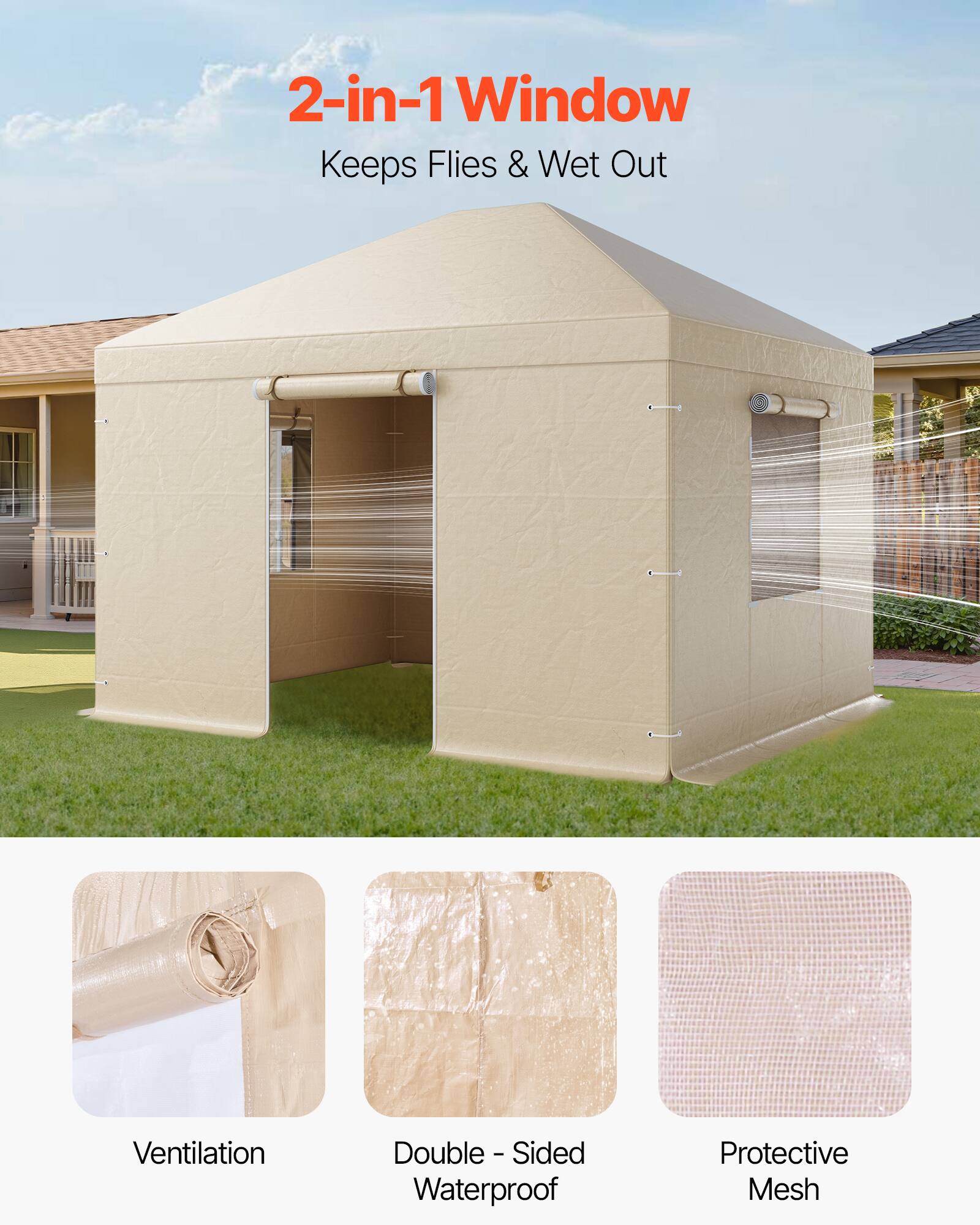 2-in-1 Window  
Keeps Flies & Wet Out  

Ventilation  
Double-Sided Waterproof  
Protective Mesh