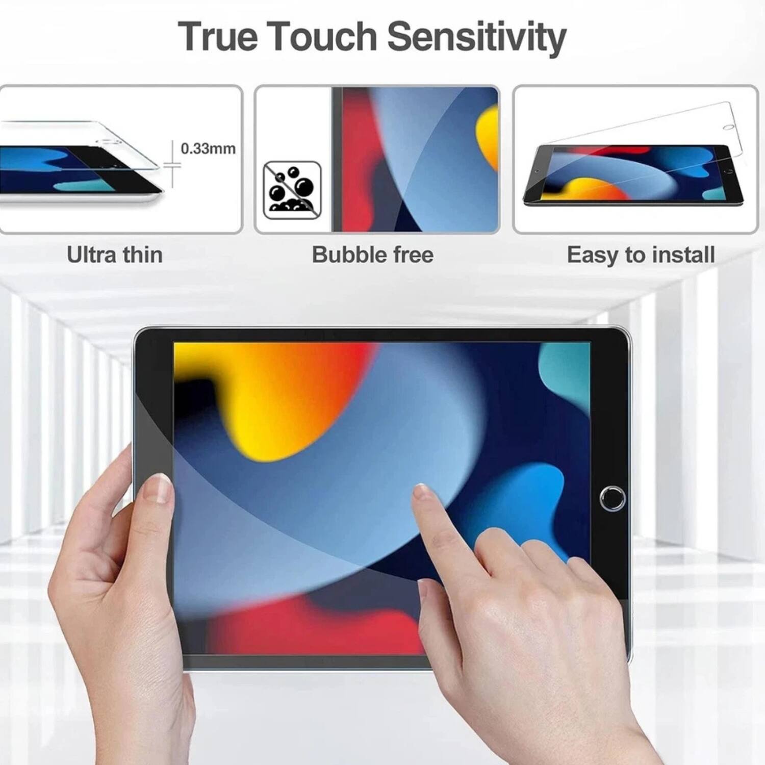 True Touch Sensitivity

- Ultra thin: 0.33mm
- Bubble free
- Easy to install