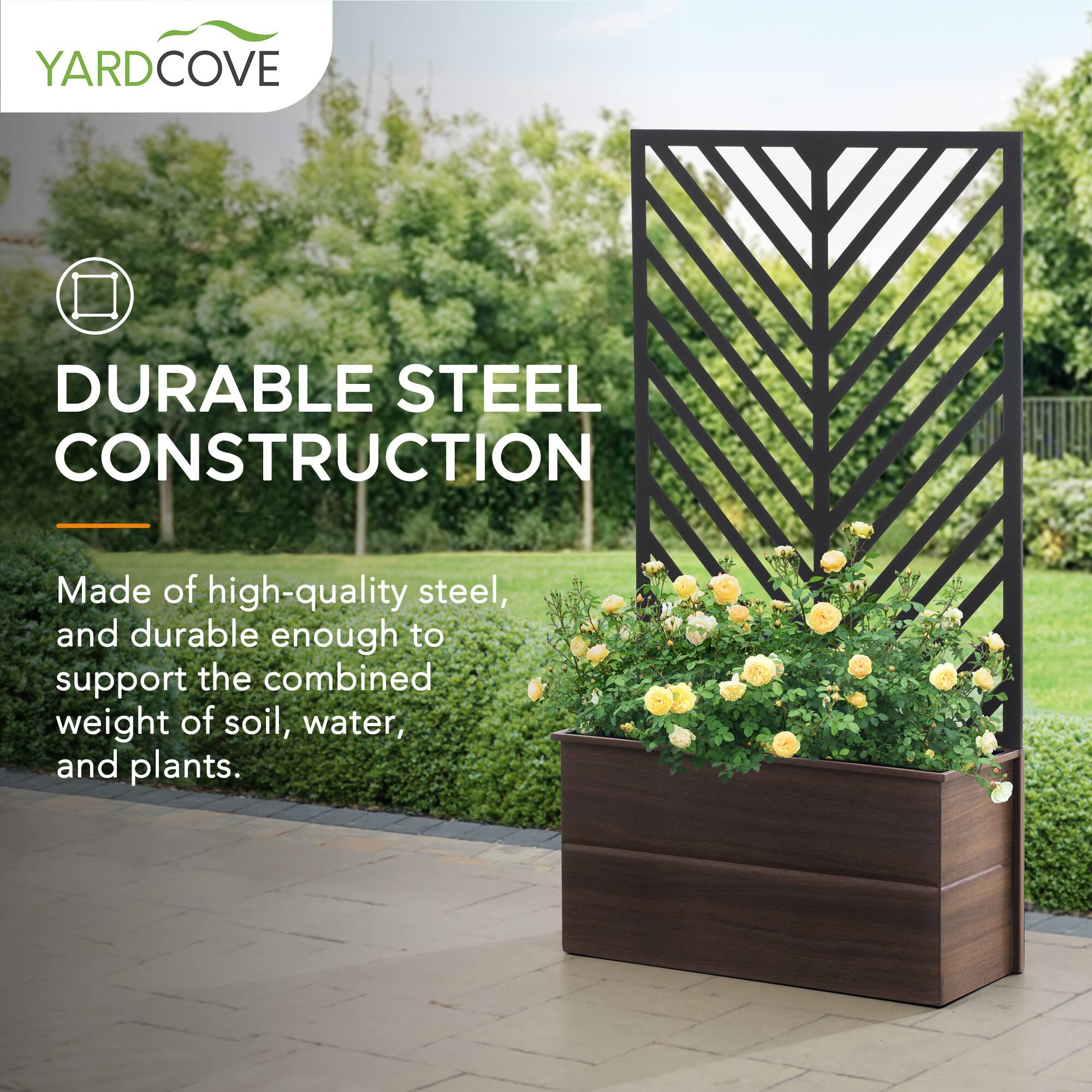 YARD COVE

DURABLE STEEL CONSTRUCTION

Made of high-quality steel, and durable enough to support the combined weight of soil, water, and plants.