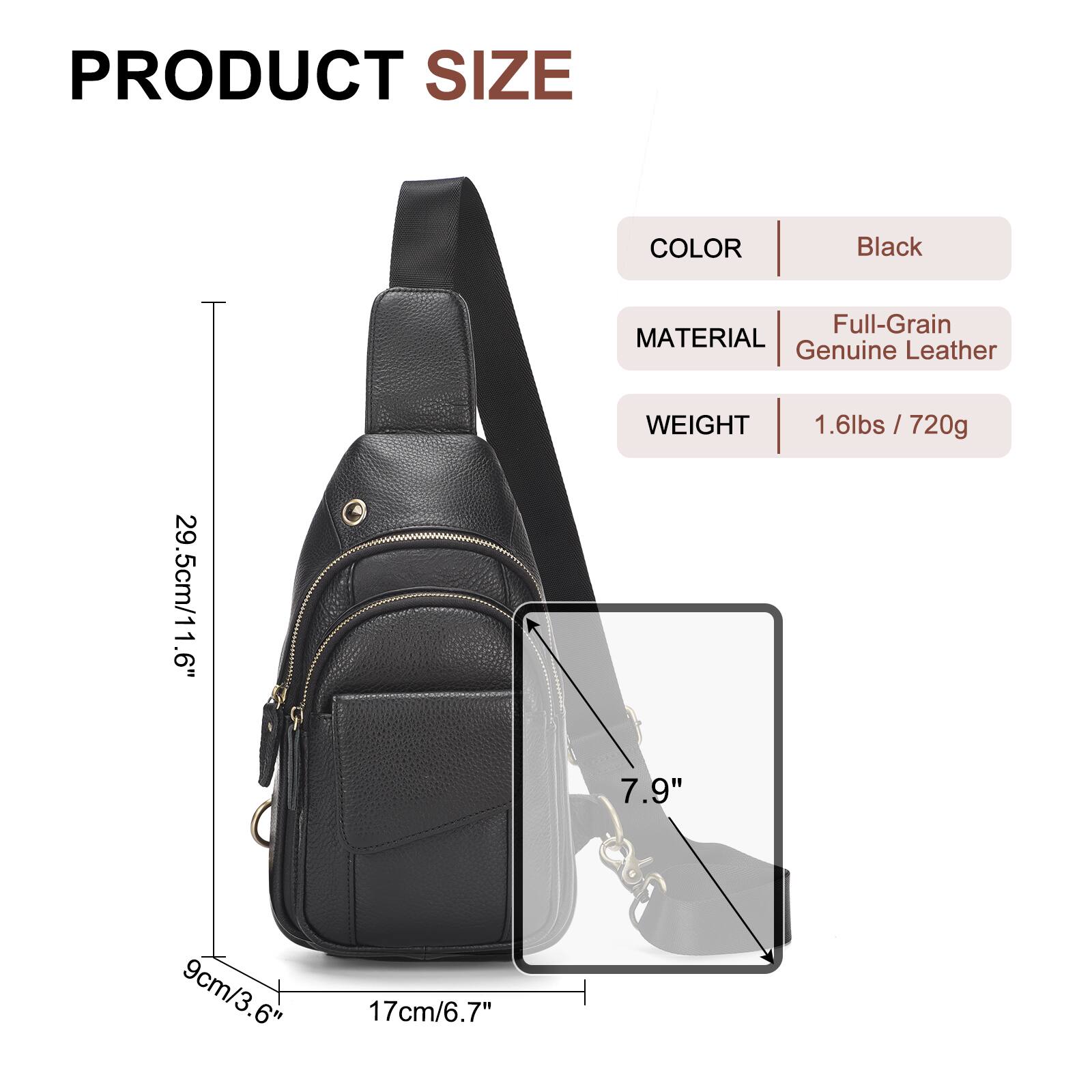 PRODUCT SIZE  
COLOR: Black  
MATERIAL: Full-Grain Genuine Leather  
WEIGHT: 1.6lbs / 720g  

29.5cm/11.6"  
9cm/3.6"  
17cm/6.7"  
7.9"