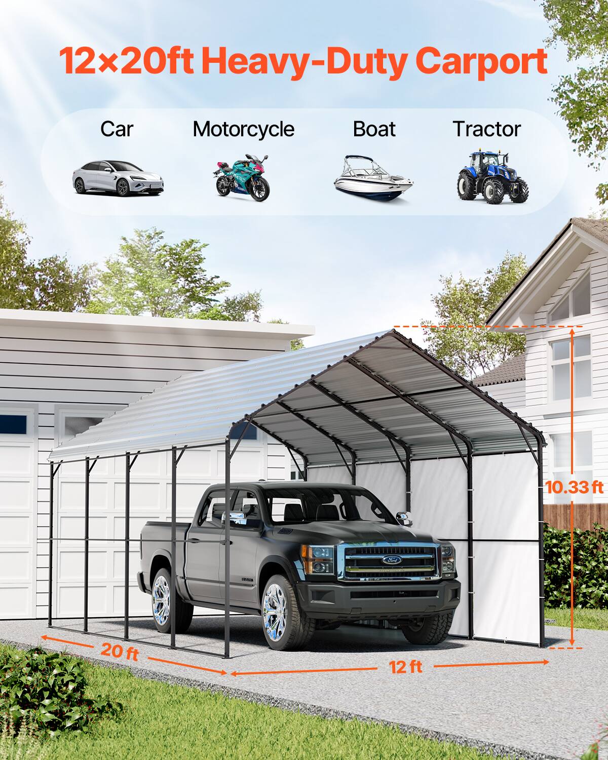 12x20ft Heavy-Duty Carport

Car Motorcycle Boat Tractor

10.33ft

20ft

12ft