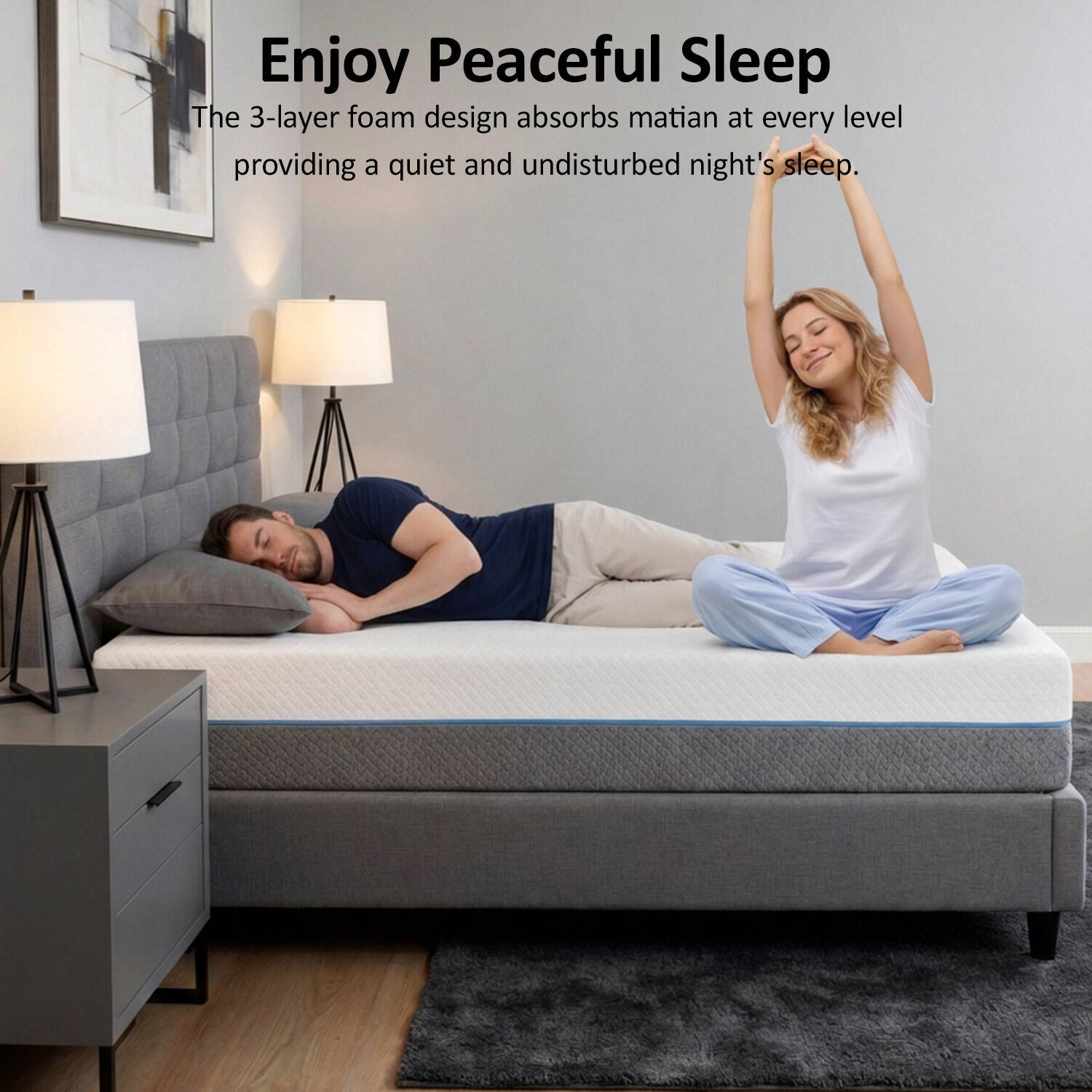 Enjoy Peaceful Sleep

The 3-layer foam design absorbs motion at every level providing a quiet and undisturbed night's sleep.