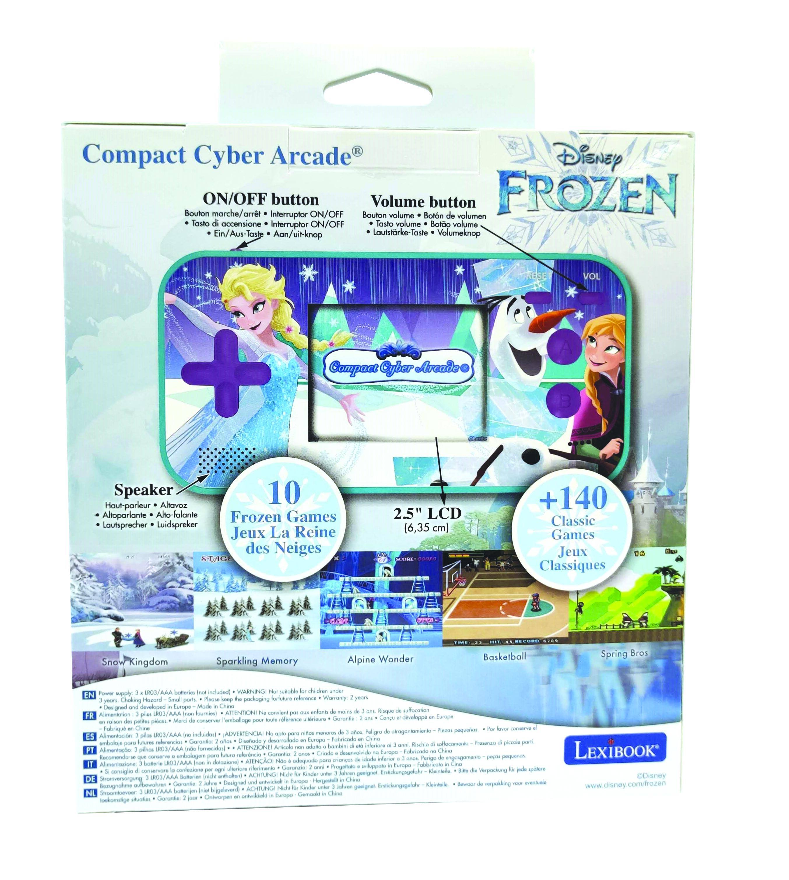 Compact Cyber Arcade  
Disney  
ON/OFF button  
Bouton marche/arret  
Interruptor ON/OFF  
Bouton Volume  
volume  
Boln button volumen  
FROZEN  
Tosto accensione  
Interruptor ON/OFF  
Tasto volume  
Bodo volume  
Ein/Aus-Taste  
Aan/uit-knop  
Loutstrke laste  
Volumeknop  
RESE VOL  
Campas Oyber trade  
Speaker  
10  
Houtporleur  
Altavez  
Altoparlante  
Alto-falante  
Frozen Games  
Loutsprecher  
Luidspreker  
Jeux La Reine des Neiges  
NEACH  
2.5" LCD (6,35 cm)  
+140 Classic Games  
Jeux Classiques  
Snow Kingdom  
Sparkling Memory  
Alpine Wonder  
Basketball  
Spring Bros  
G/AAA batteries  
ud WARNNO  
wdl lw supply  
Choking  
Pusurd  
Plesse  
pockaging  
o  
Weraniy  
Desigred  
denetoped  
Tumpe sto  
ROSVAAA  
Aeiel  
APTENTA  
-e coluth  
Ep  
