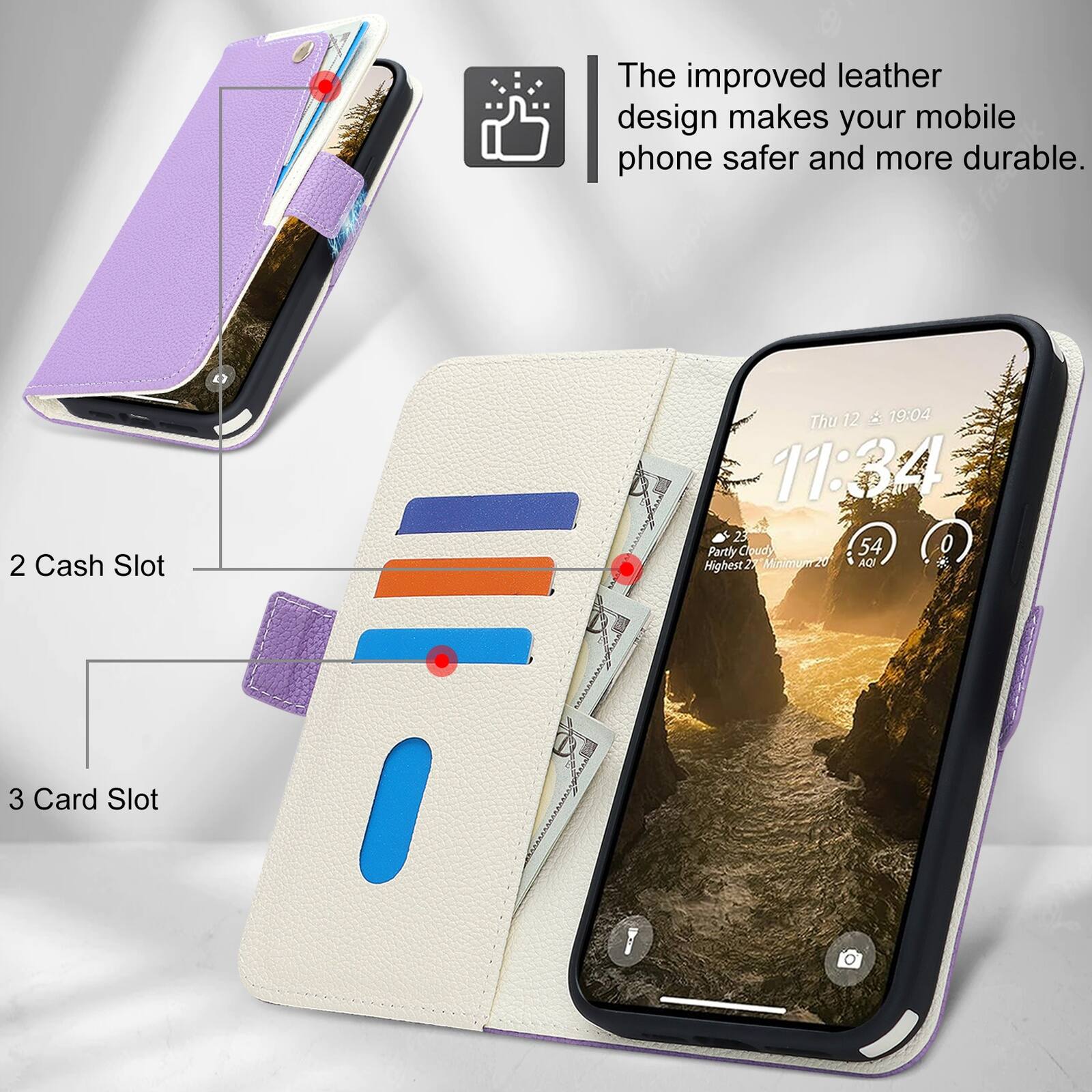 The improved leather design makes your mobile phone safer and more durable.  
2 Cash Slot  
Thu 12 & 19:04  
11:34  
23 Partly Cloudy  
54 O  
Highest 27  
Minimum 20  
IDA  
3 Card Slot
