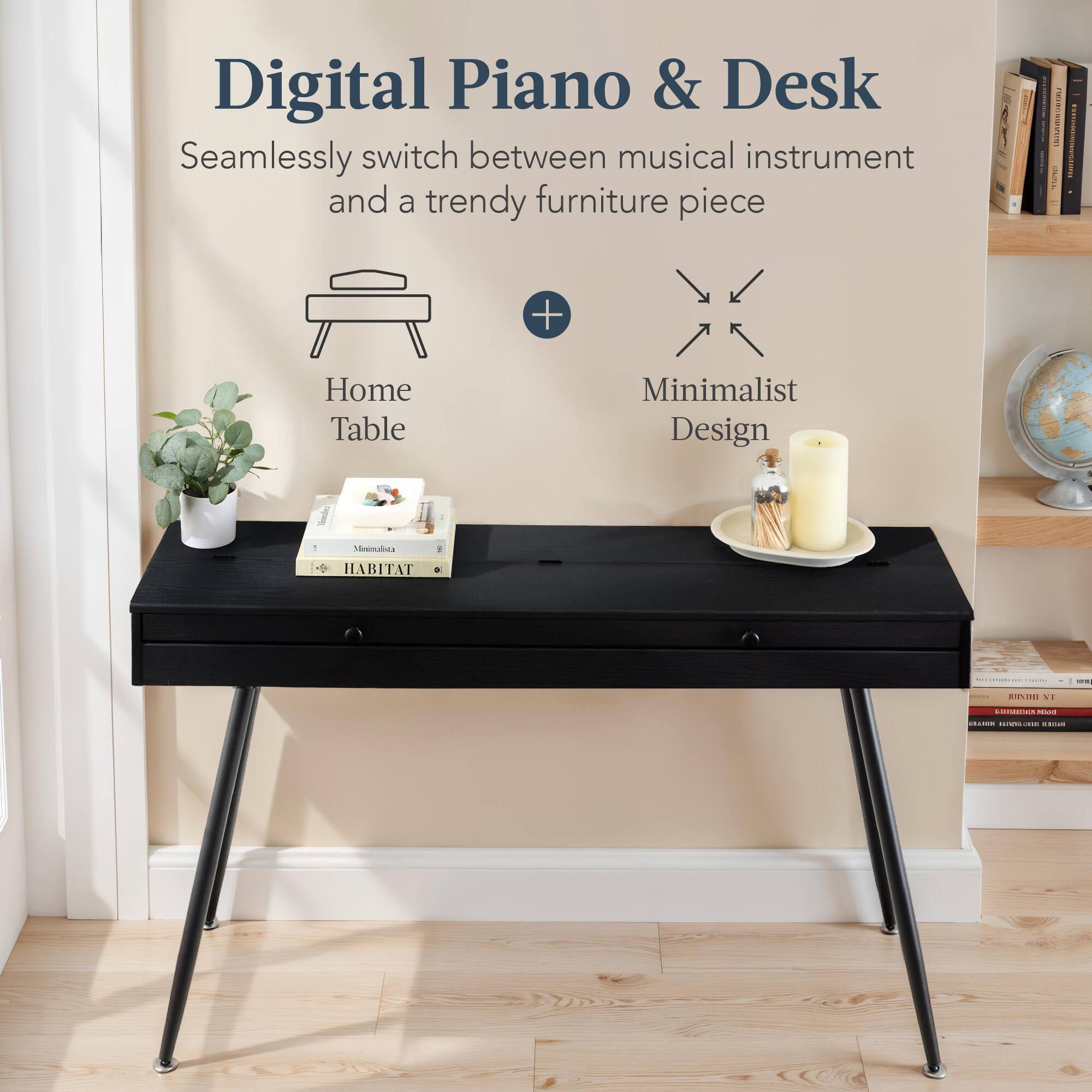 Digital Piano & Desk

Seamlessly switch between musical instrument and a trendy furniture piece

Home Table

Minimalist Design