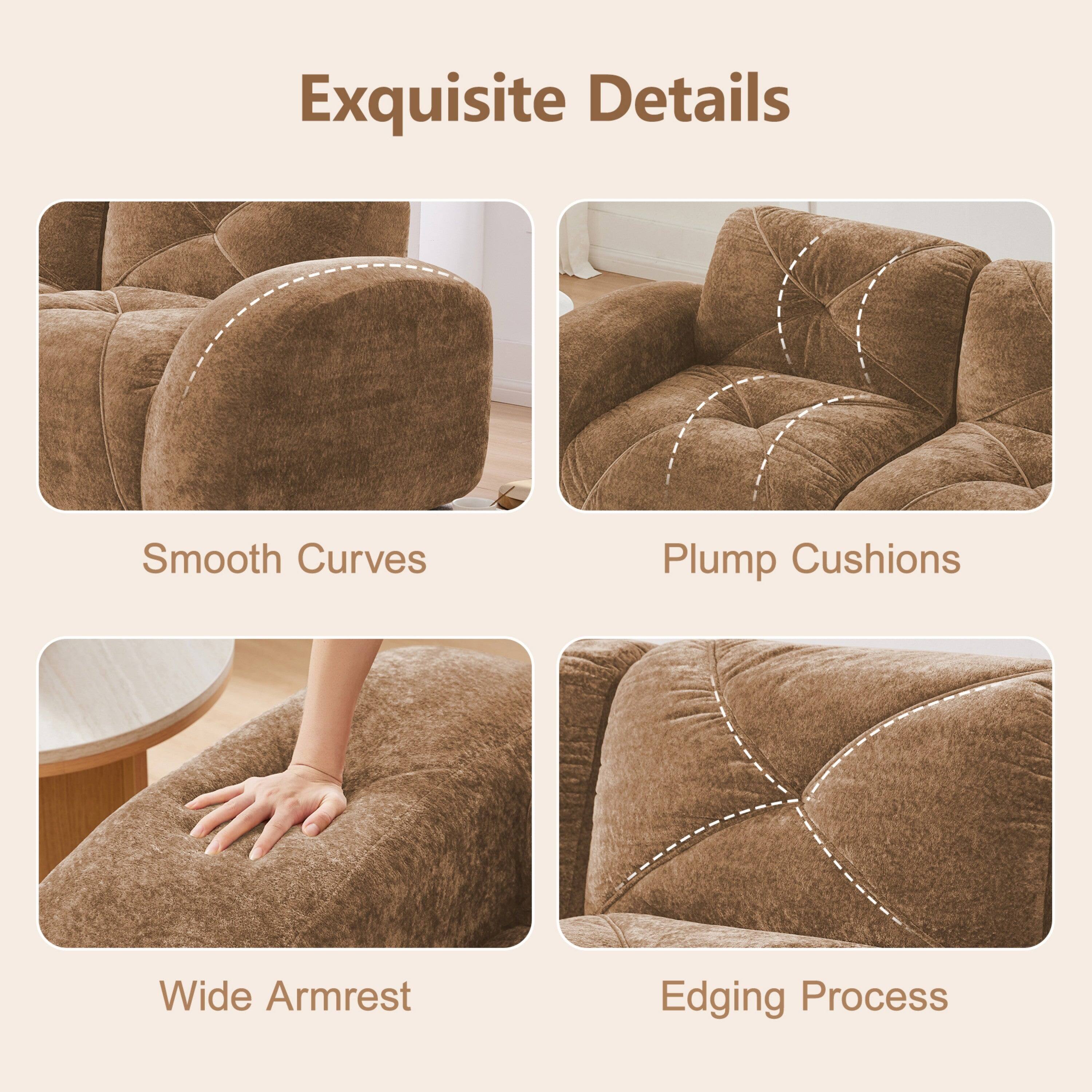 Exquisite Details

- Smooth Curves
- Plump Cushions
- Wide Armrest
- Edging Process