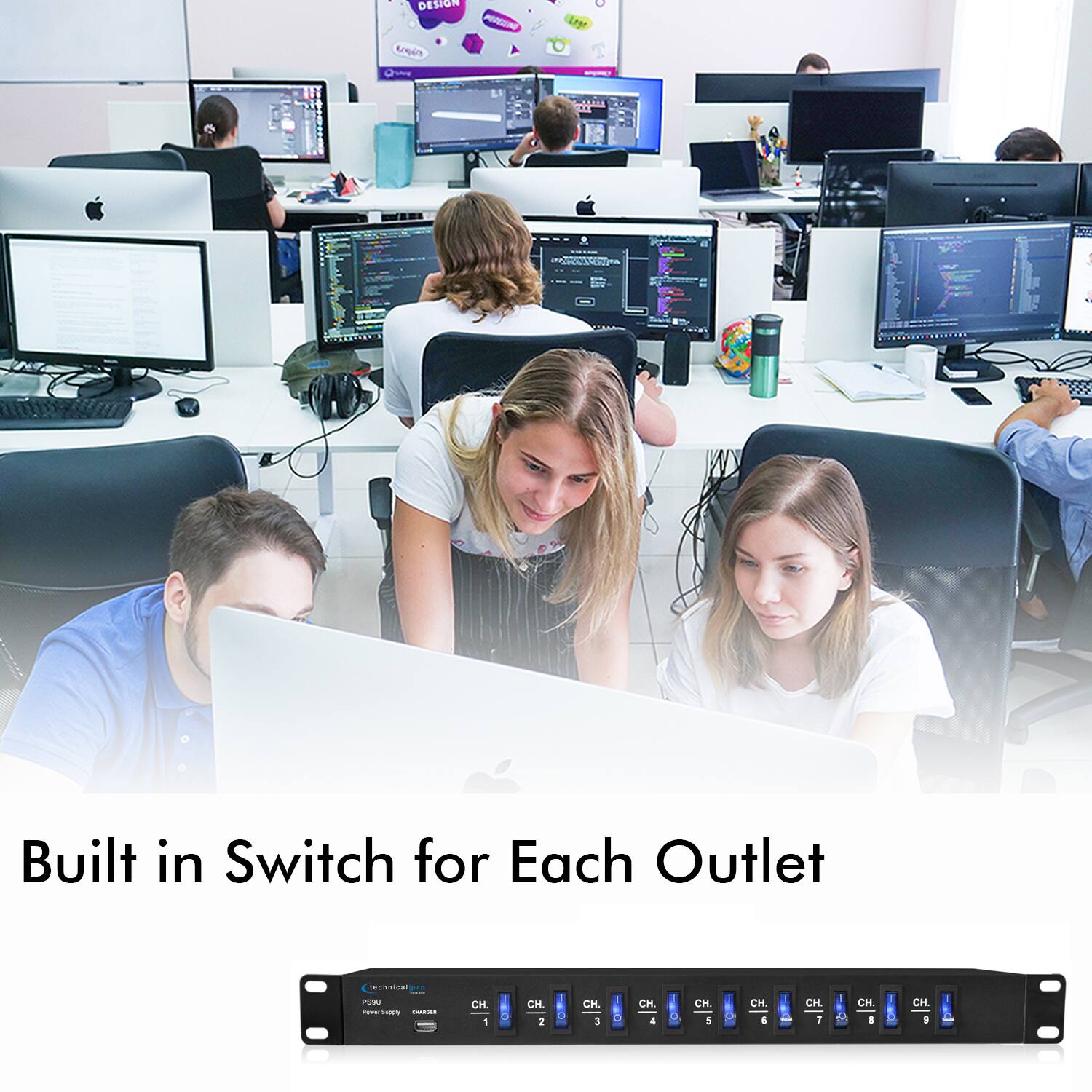 DESIGN  
Built in Switch for Each Outlet  
technical ane P59 FLOWER Supily CHARGER  
CH. 1  
CH. 2  
CH. 3  
CH. 4  
CH. 5  
CH. 6  
CH. 7  
CH. 8  
CH. 9