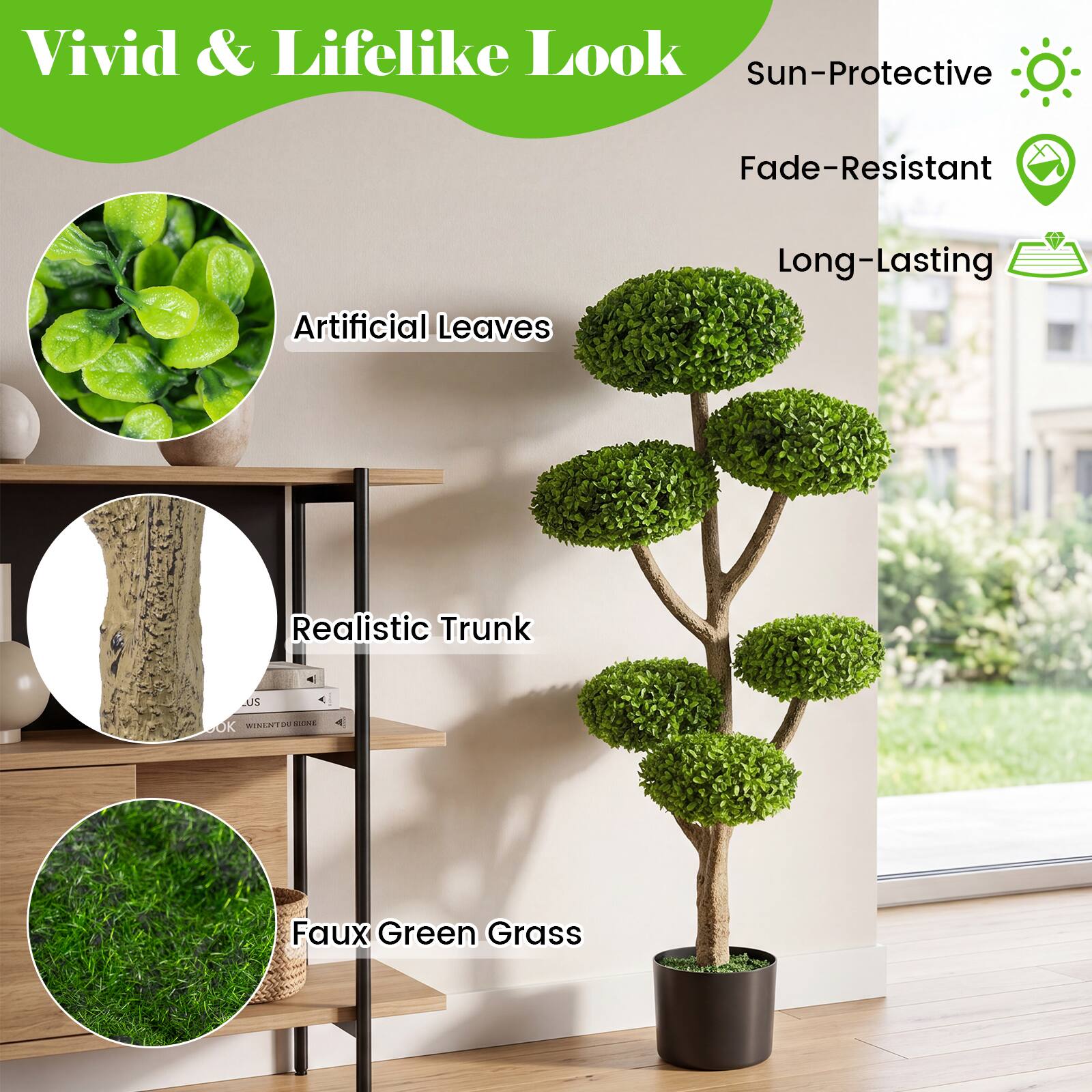 Vivid & Lifelike Look

Sun-Protective
Fade-Resistant
Long-Lasting

Artificial Leaves
Realistic Trunk
Faux Green Grass