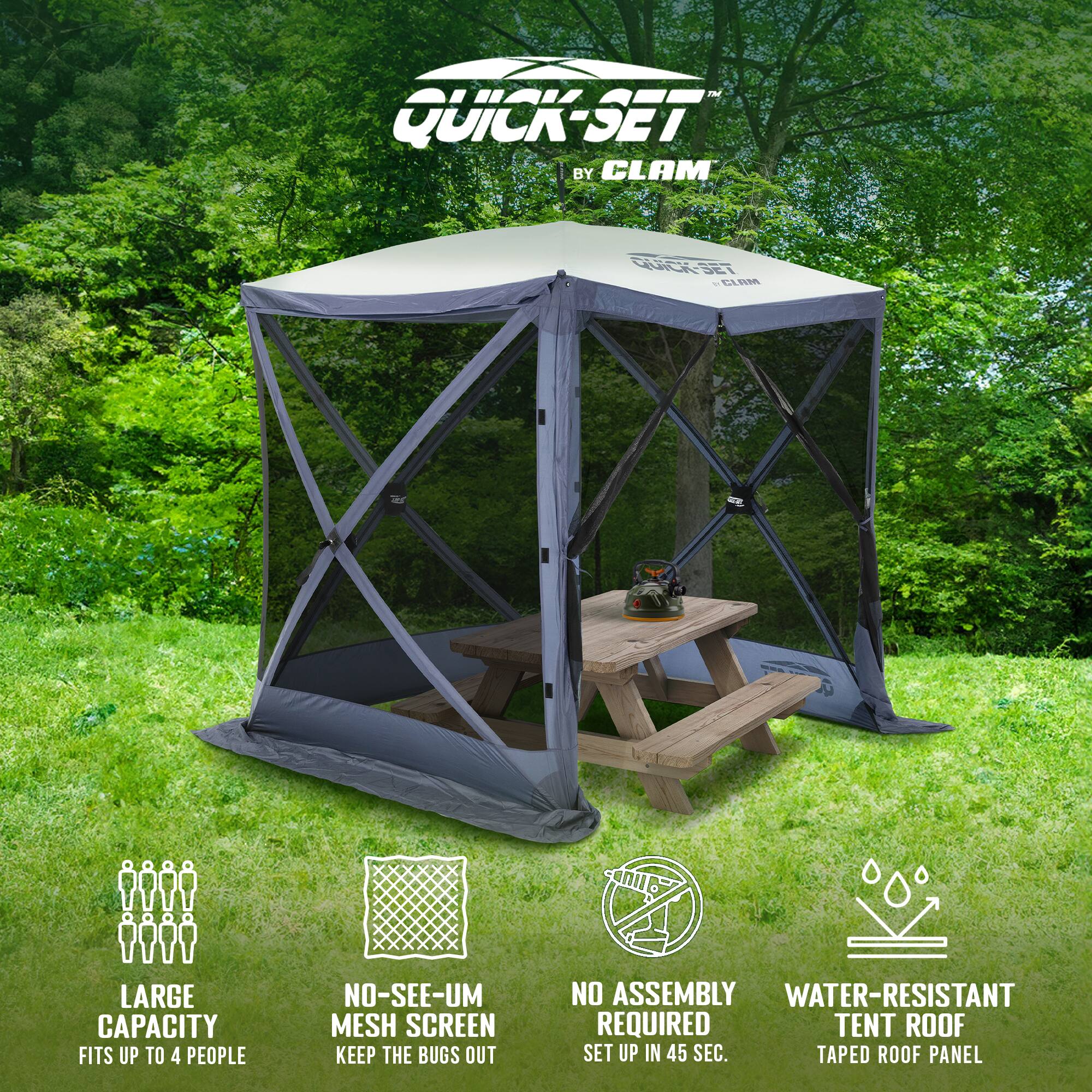 QUICK-SET BY CLAM

- LARGE CAPACITY FITS UP TO 4 PEOPLE
- NO-SEE-UM MESH SCREEN KEEP THE BUGS OUT
- NO ASSEMBLY REQUIRED TENT ROOF SET UP IN 45 SEC.
- WATER-RESISTANT TENT ROOF TAPED ROOF PANEL
