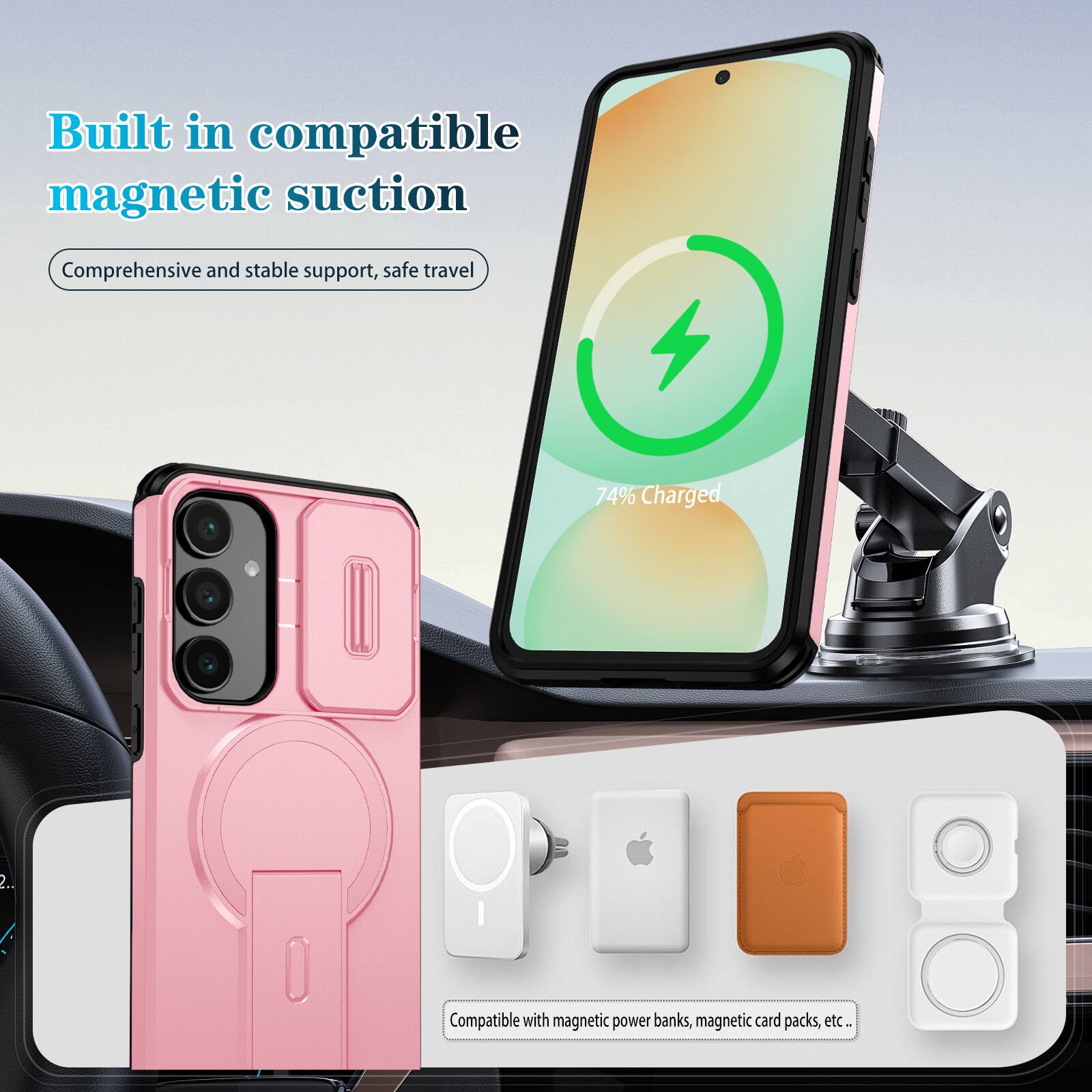 Built in compatible magnetic suction  
Comprehensive and stable support, safe travel  

74% Charged  

Compatible with magnetic power banks, magnetic card packs, etc.
