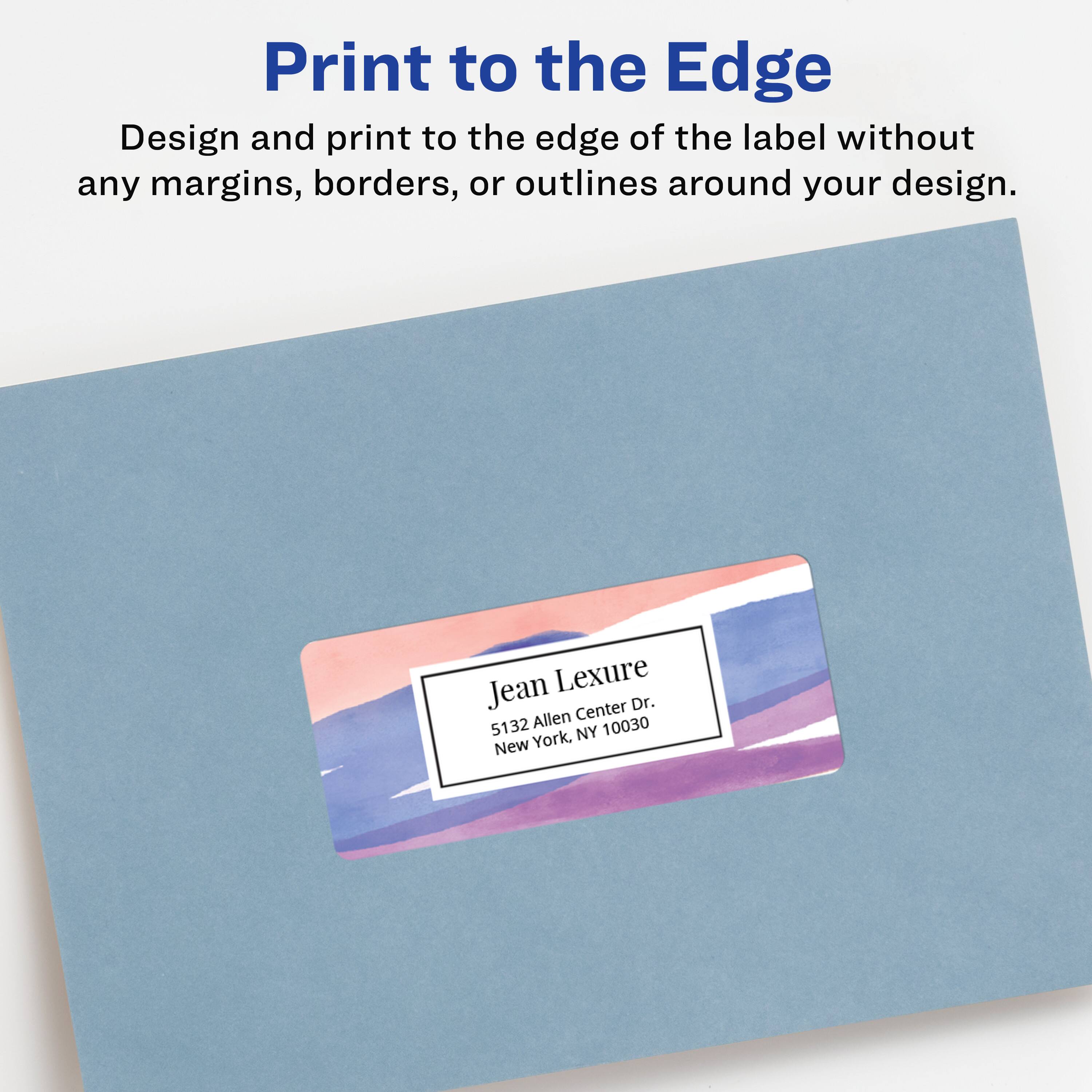 Print to the Edge

Design and print to the edge of the label without any margins, borders, or outlines around your design.

Jean Lexure  
5132 Allen Center Dr.  
New York, NY 10030