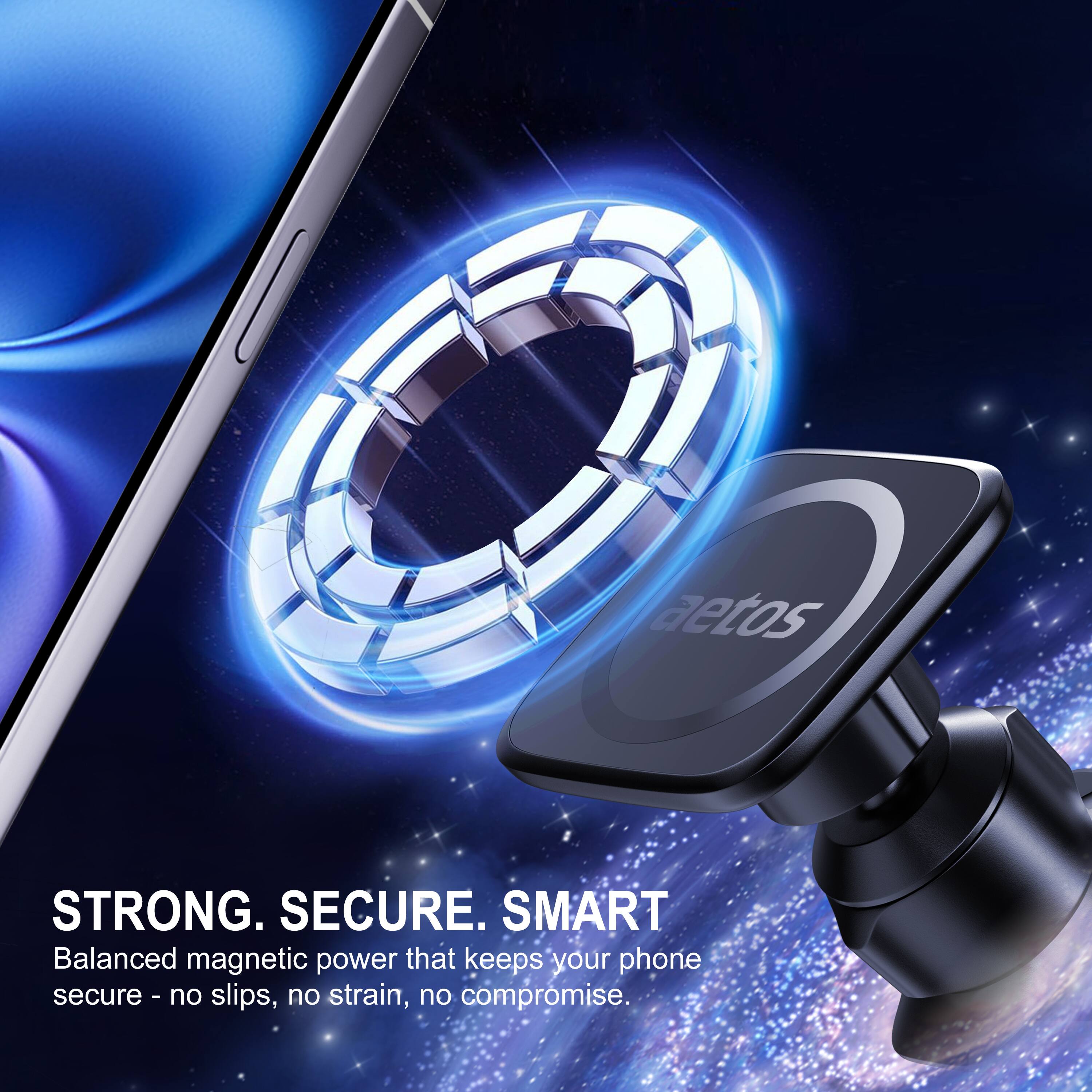 aetos STRONG. SECURE. SMART Balanced magnetic power that keeps your phone secure - no slips, no strain, no compromise.