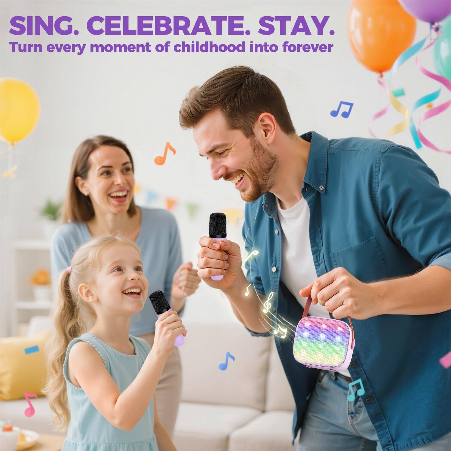 SING. CELEBRATE. STAY.  
Turn every moment of childhood into forever