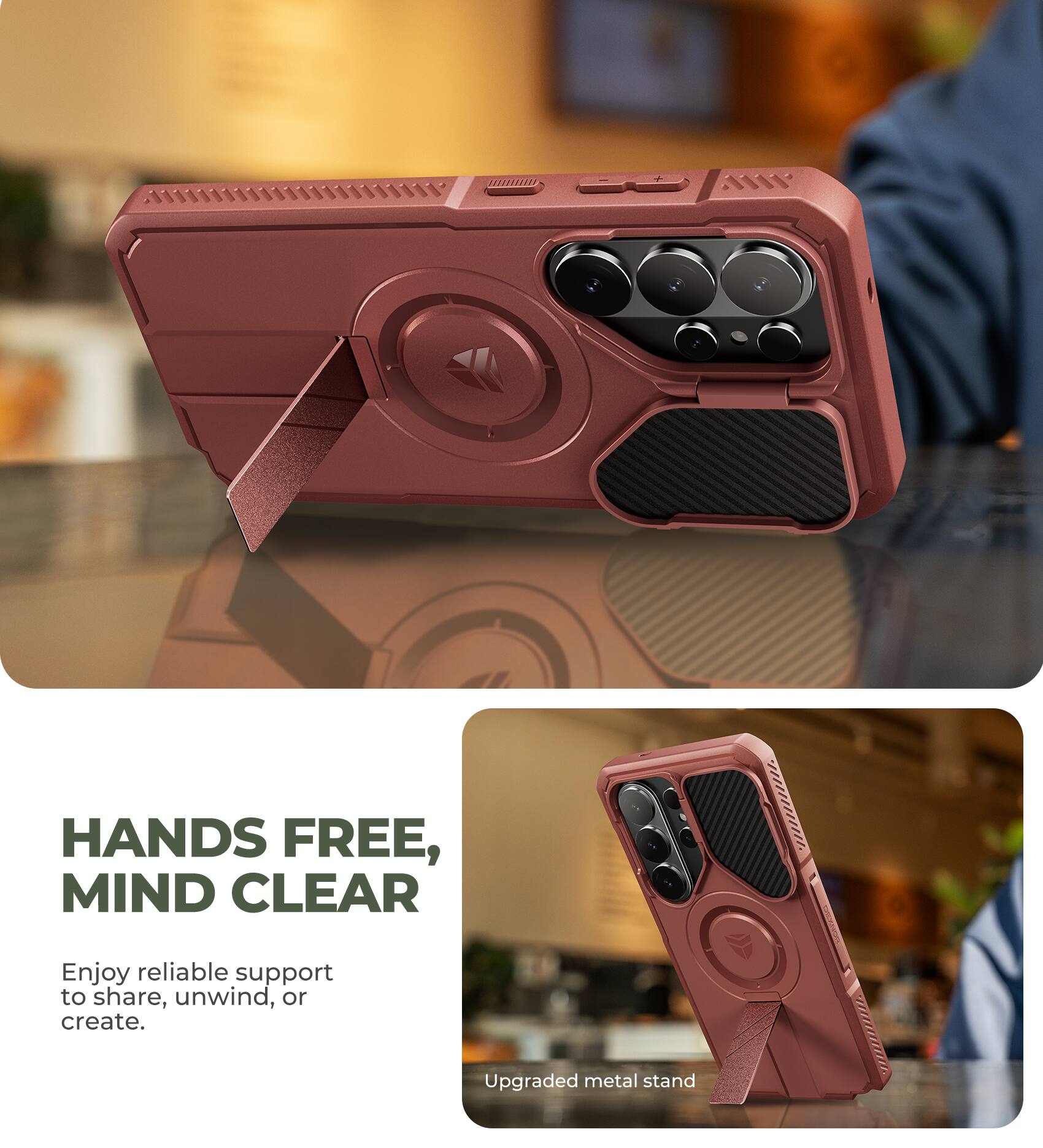 HANDS FREE, MIND CLEAR  
Enjoy reliable support to share, unwind, or create.  
Upgraded metal stand