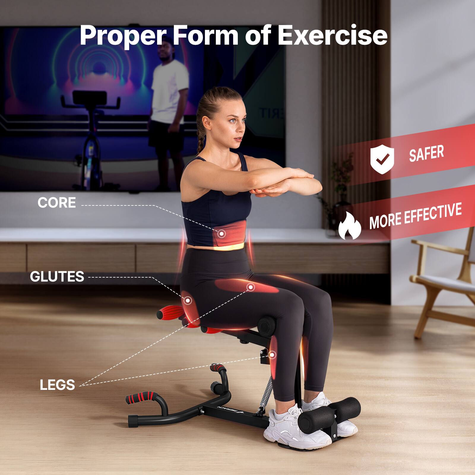 Proper Form of Exercise

- CORE
- GLUTES
- LEGS

SAFER
MORE EFFECTIVE