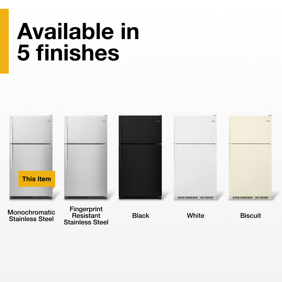 Available in 5 finishes

- Monochromatic Stainless Steel
- Fingerprint Resistant Stainless Steel
- Black
- White
- Biscuit

This Item