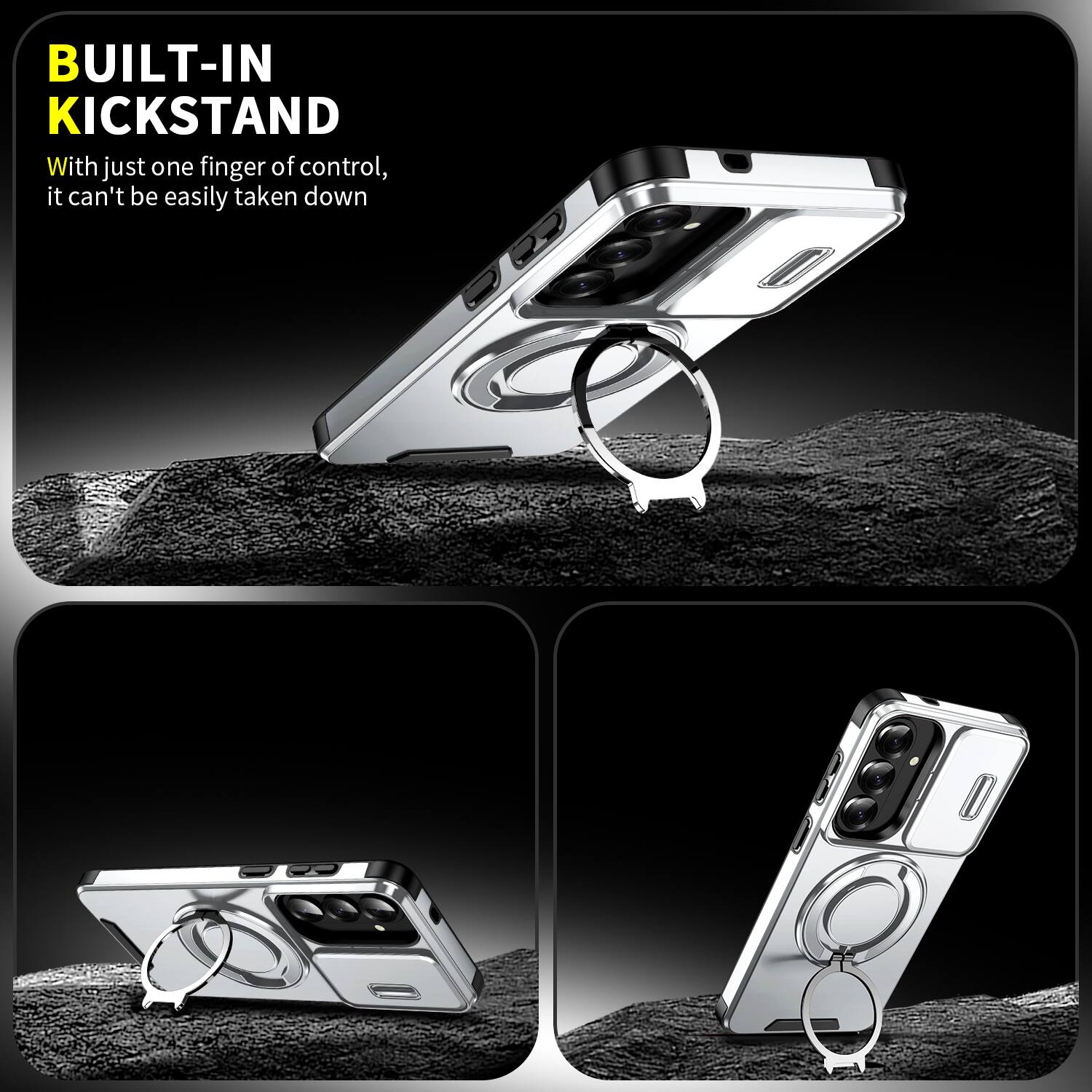 BUILT-IN KICKSTAND  
With just one finger of control, it can't be easily taken down