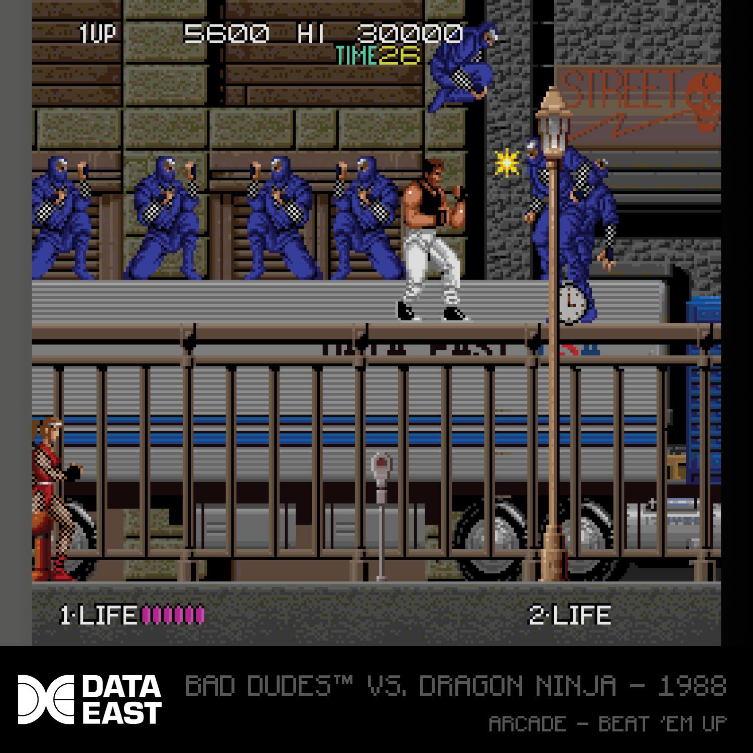1UP 5600 HI 30000 TIME26 STREET L  
1-LIFE 1 X** 2-LIFE  
DATA BAD DUDES™ VS. DRAGON NINJA - 1988  
ARCADE - BEAT 'EM UP