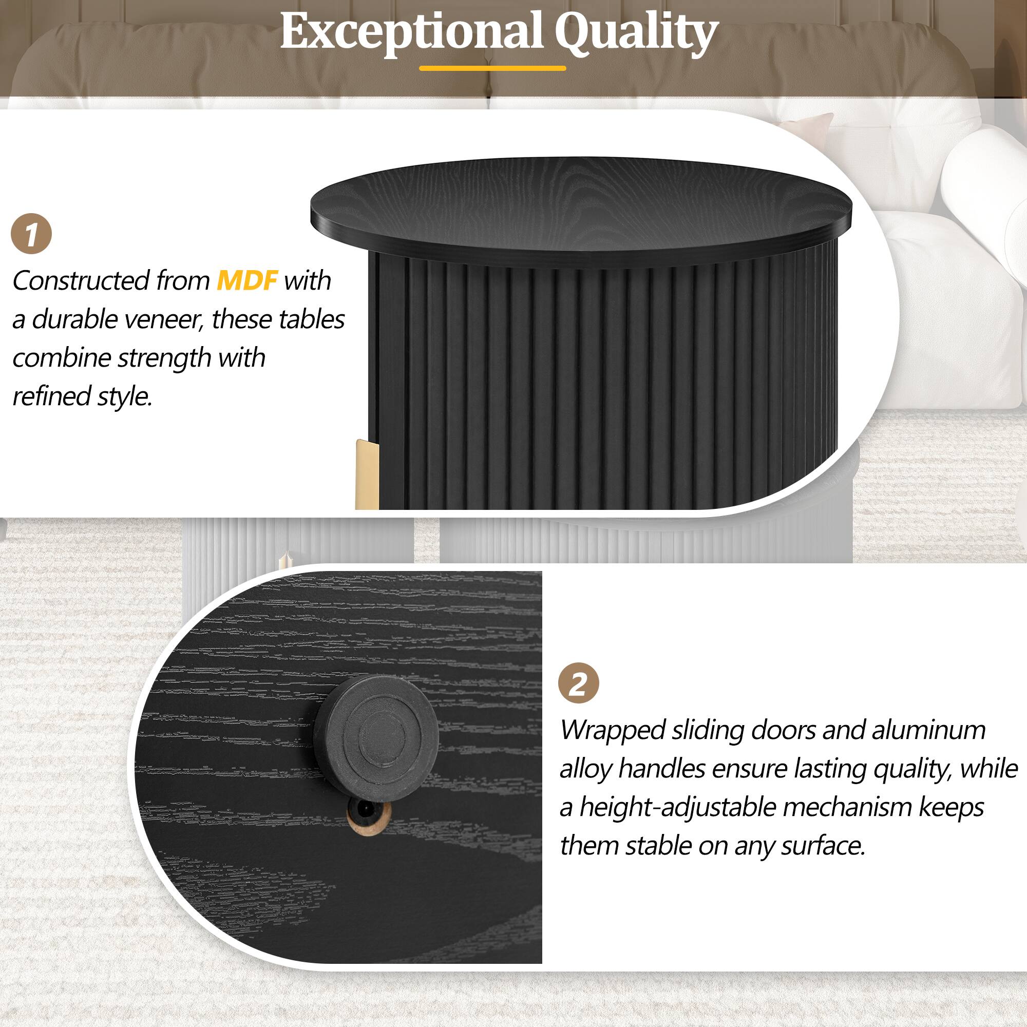 Exceptional Quality

1. Constructed from MDF with a durable veneer, these tables combine strength with refined style.

2. Wrapped sliding doors and aluminum alloy handles ensure lasting quality, while a height-adjustable mechanism keeps them stable on any surface.