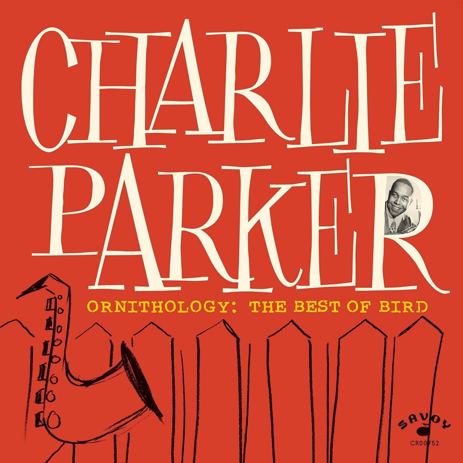 CHARLIE PARKER  
ORNITHOLOGY: THE BEST OF BIRD  
SAVOY  
CRO00752