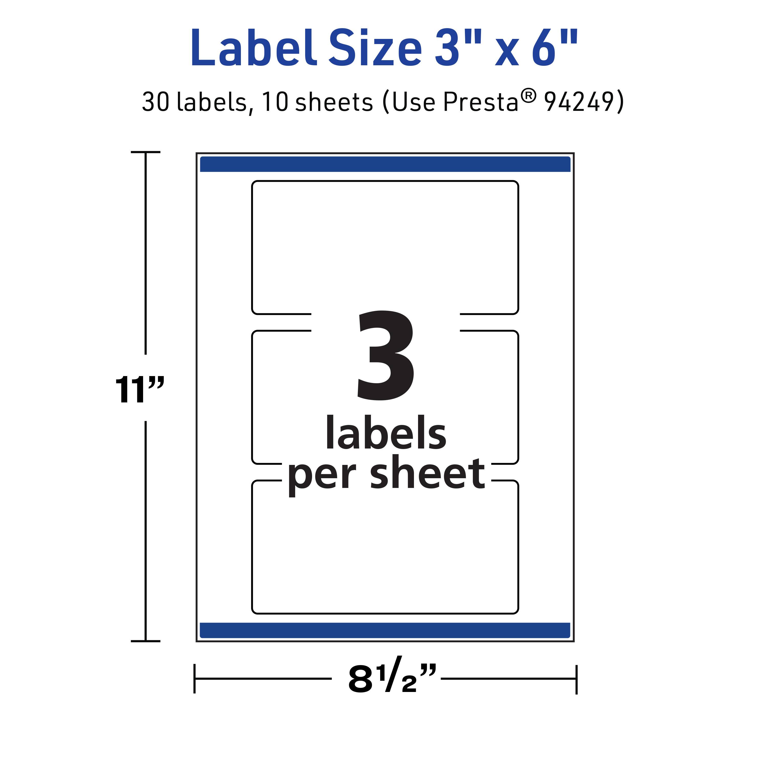Label Size 3" x 6"  
30 labels, 10 sheets (Use Presta® 94249)  
11"  
3 labels per sheet  
8½"