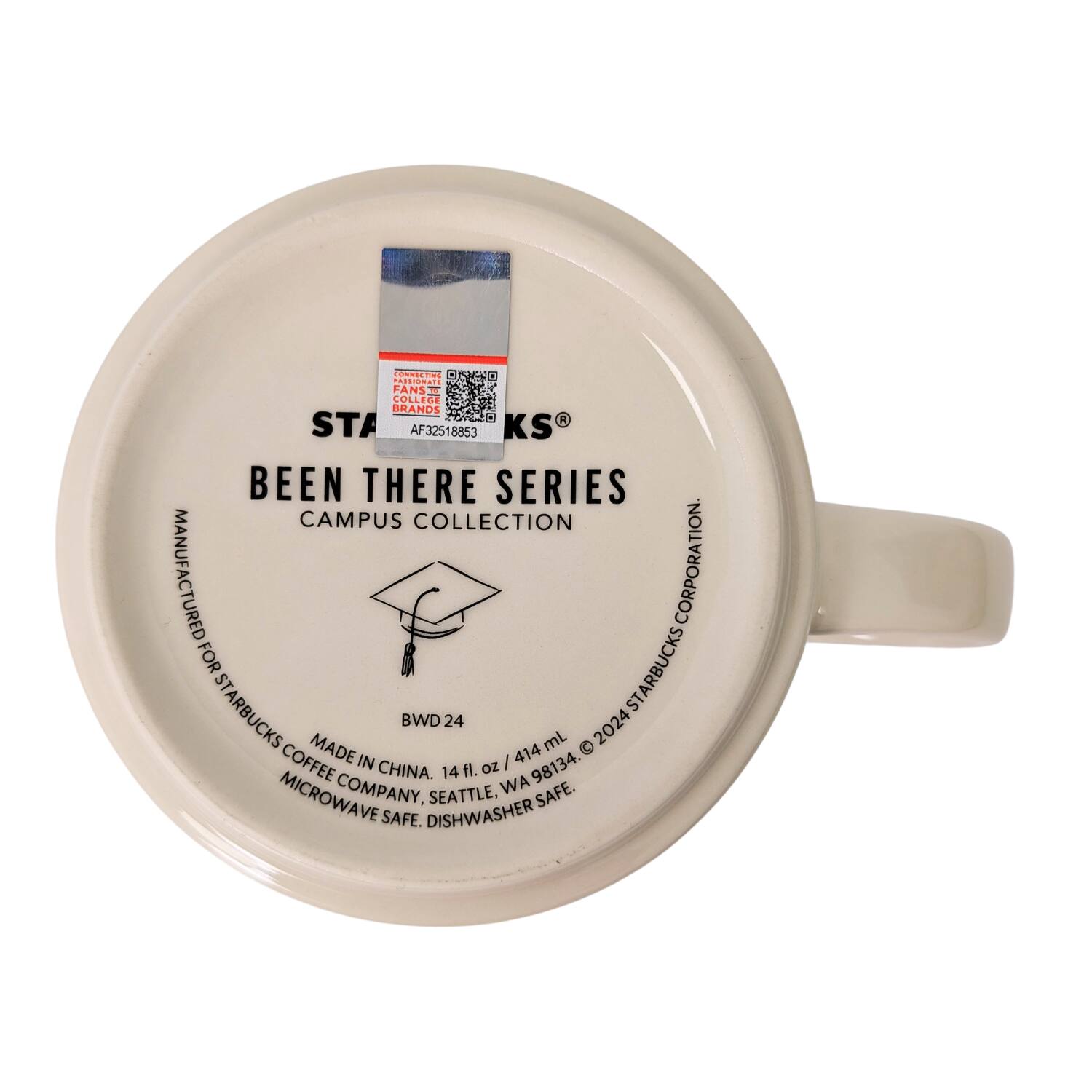 CONNECTING PASSIONATE FANS COLLEGE BRANDS  
STA AF32518853 KS  
BEEN THERE SERIES  
CAMPUS COLLECTION  
MANUFACTURED FOR STARBUCKS CORPORATION.  
STARBUCKS COFFEE  
MADE IN CHINA.  
14 fl. oz | 414 mL  
2024  
BWD 24  
MICROWAVE SAFE. DISHWASHER SAFE.