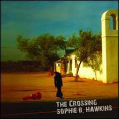 The Crossing  
Sophie B. Hawkins