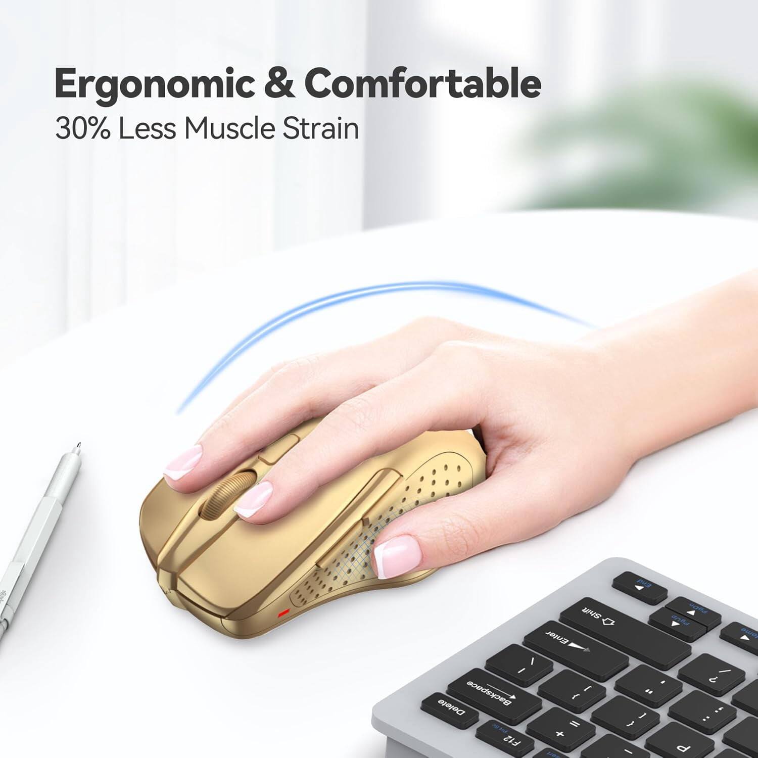 Ergonomic & Comfortable  
30% Less Muscle Strain