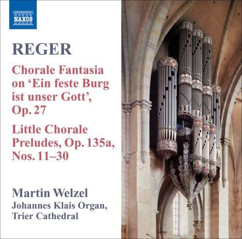 REGER  
Chorale Fantasia on 'Ein feste Burg ist unser Gott', Op. 27  
Little Chorale Preludes, Op. 135a, Nos. 11–30  

Martin Welzel  
Johannes Klais Organ, Trier Cathedral