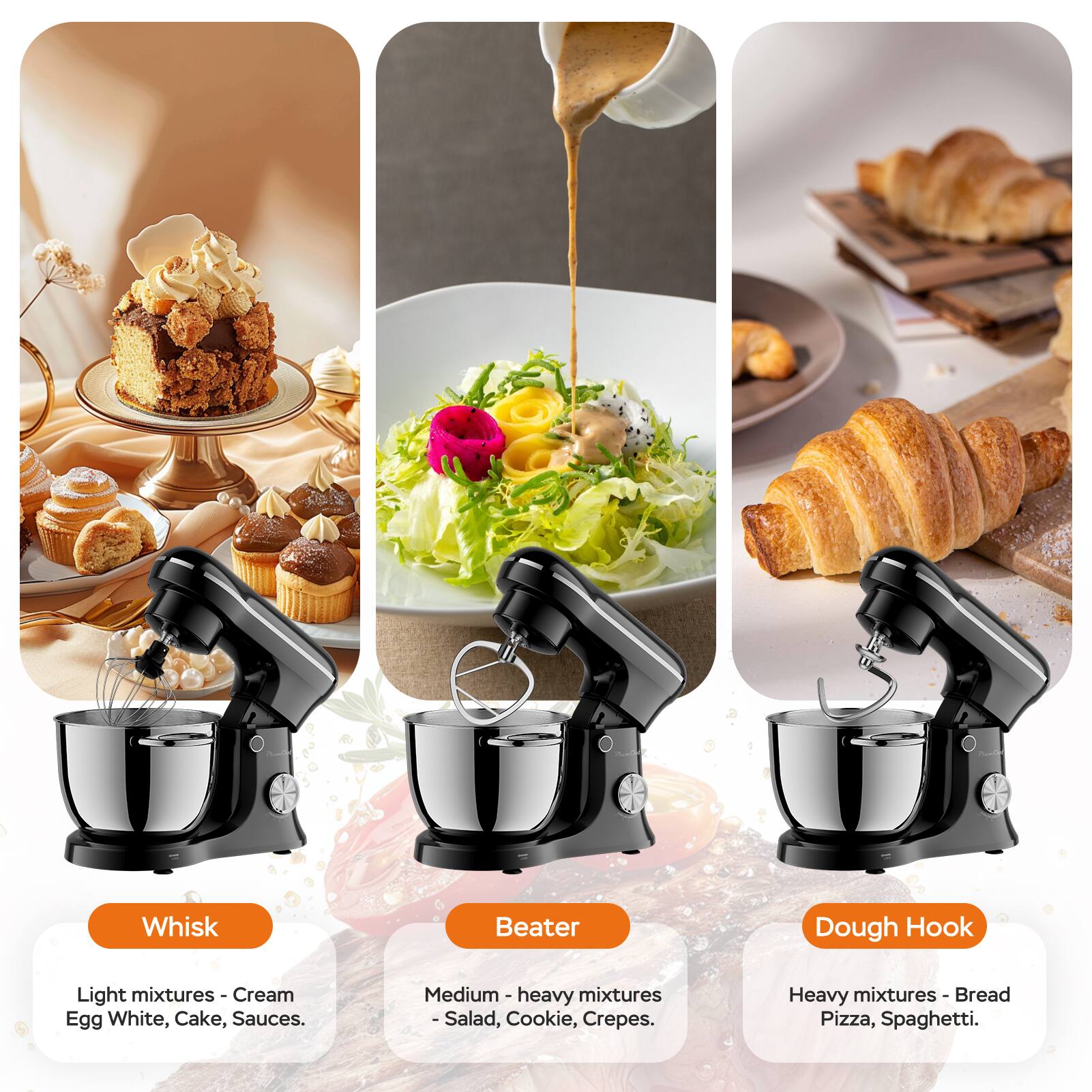 Whisk  
Light mixtures - Cream, Egg White, Cake, Sauces.

Beater  
Medium - heavy mixtures - Salad, Cookie, Crepes.

Dough Hook  
Heavy mixtures - Bread, Pizza, Spaghetti.