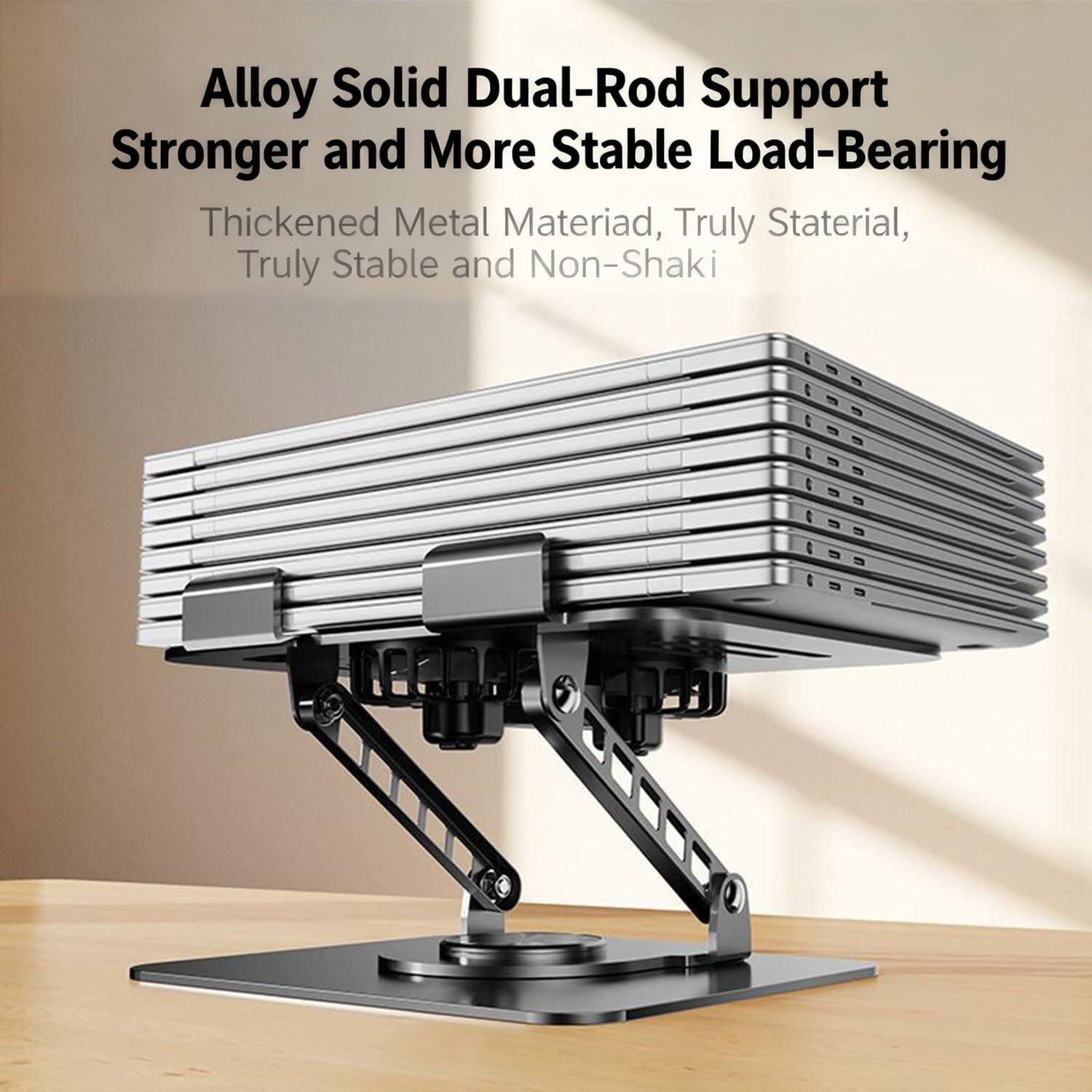 Alloy Solid Dual-Rod Support  
Stronger and More Stable Load-Bearing  

Thickened Metal Material, Truly Staterial, Truly Stable and Non-Shaky