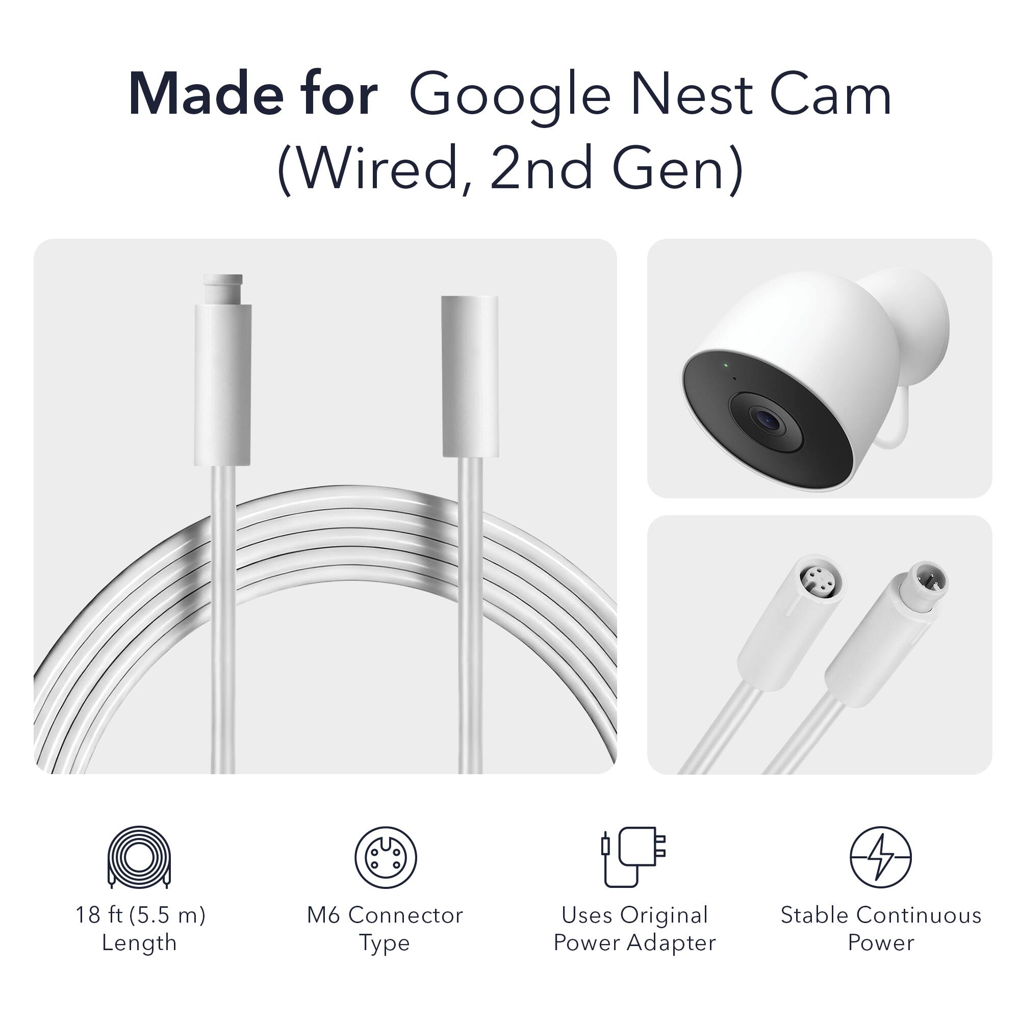 Made for Google Nest Cam (Wired, 2nd Gen)

- 18 ft (5.5 m) Length
- M6 Connector Type
- Uses Original Power Adapter
- Stable Continuous Power