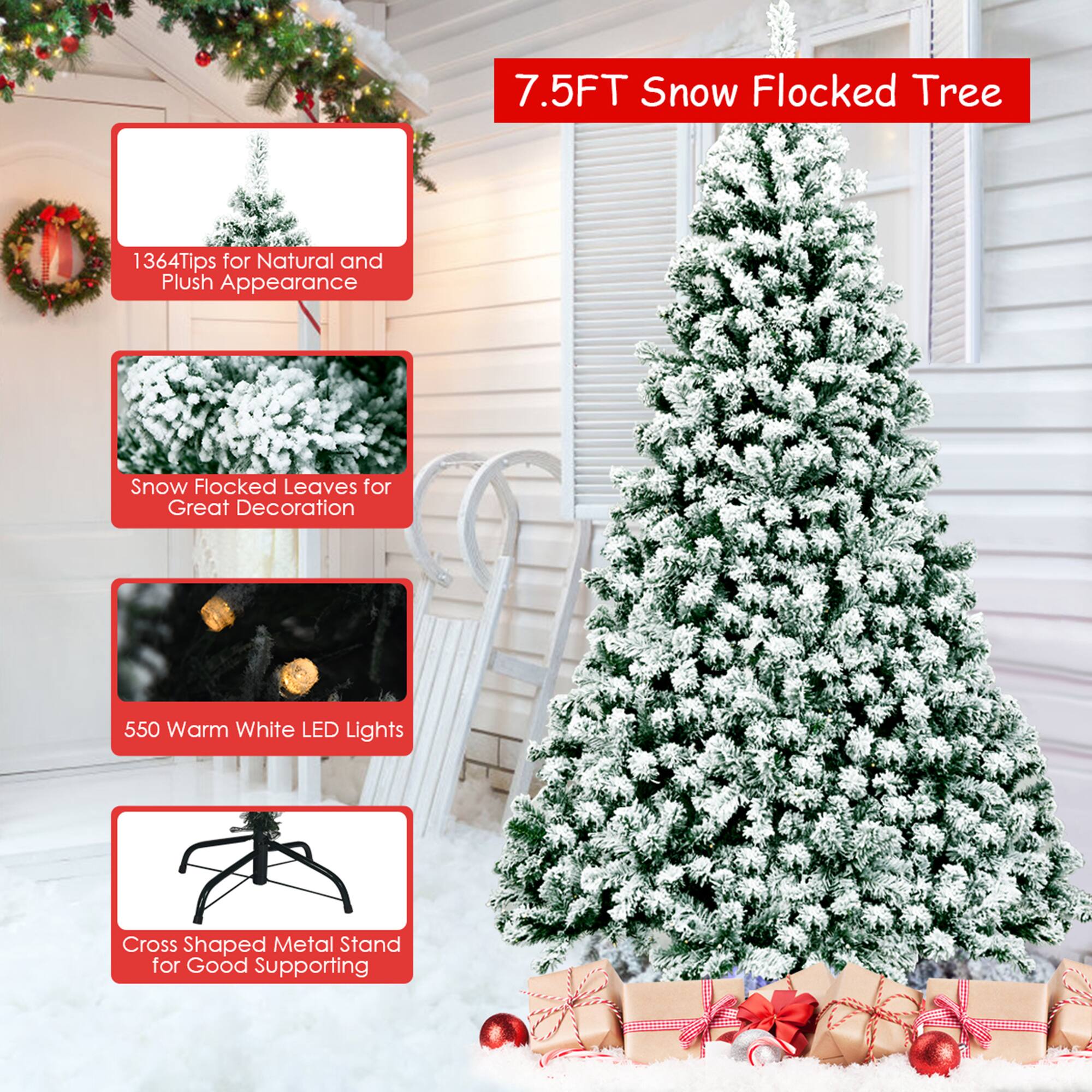 7.5FT Snow Flocked Tree

- 1364 Tips for Natural and Plush Appearance
- Snow Flocked Leaves for Great Decoration
- 550 Warm White LED Lights
- Cross Shaped Metal Stand for Good Supporting