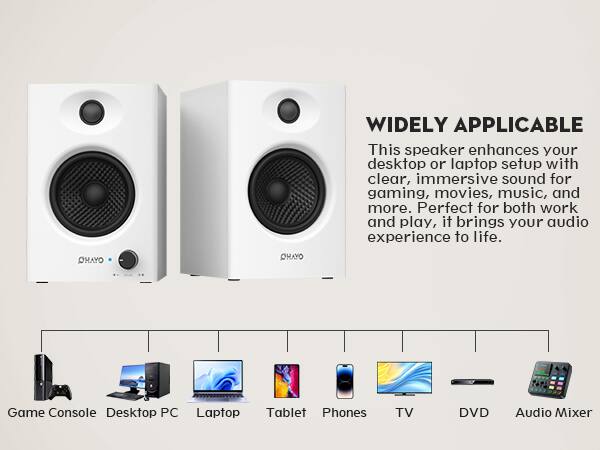WIDELY APPLICABLE

This speaker enhances your desktop or laptop setup with clear, immersive sound for gaming, movies, music, and more. Perfect for both work and play, it brings your audio experience to life.

OHAYO OYAHQ

Game Console Desktop PC Laptop Tablet Phones TV DVD Audio Mixer