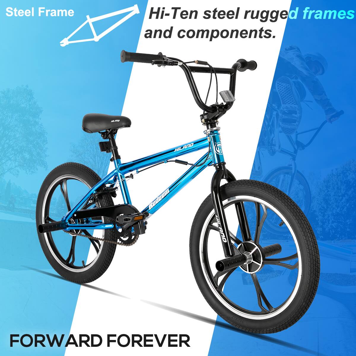 Steel Frame  
Hi-Ten steel rugged frames and components.  
FORWARD FOREVER