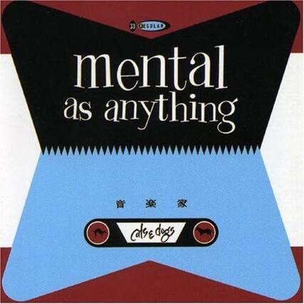 33 OEGULAR mental as anything
Case dogs