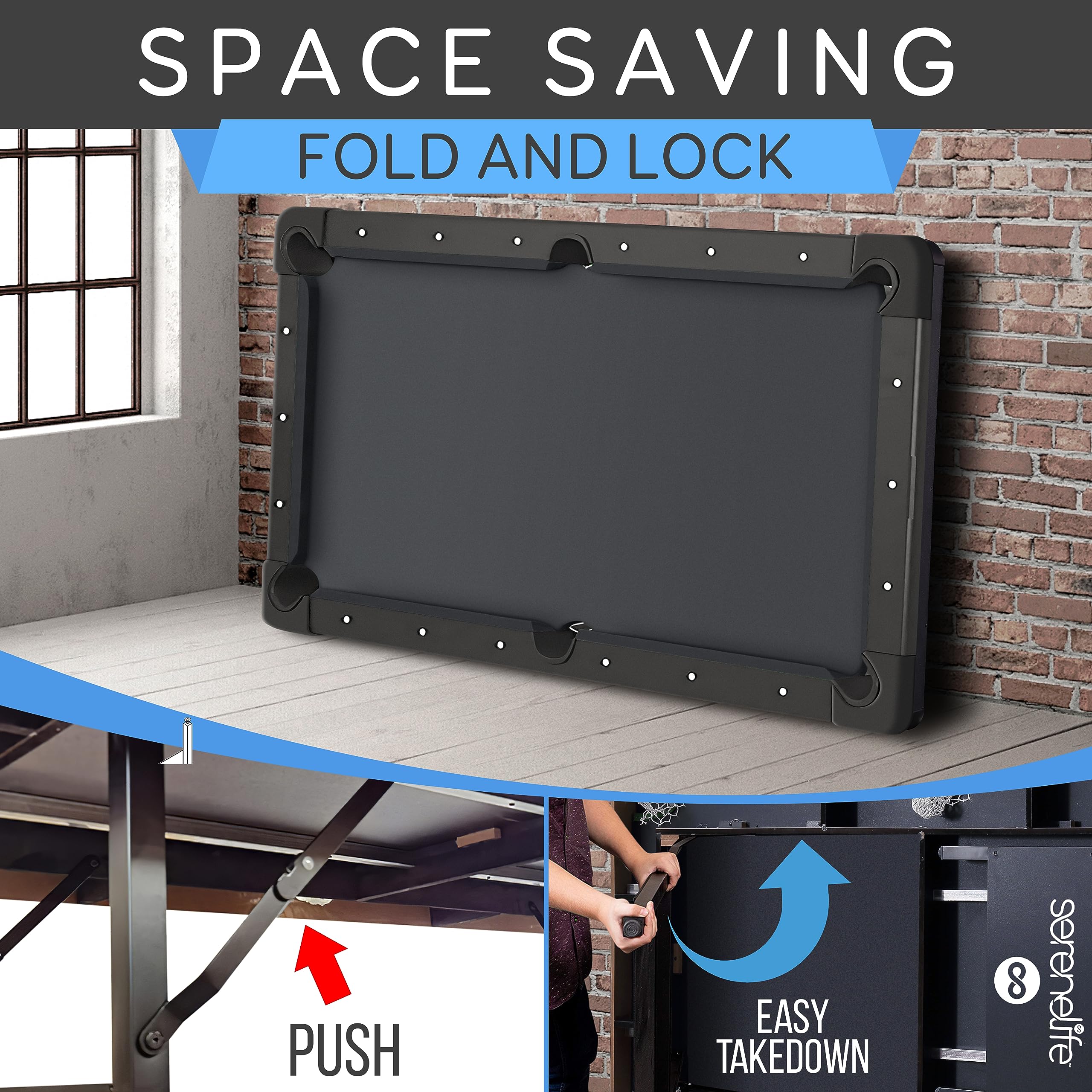 SPACE SAVING  
FOLD AND LOCK  

PUSH  

EASY TAKEDOWN  

serenelife