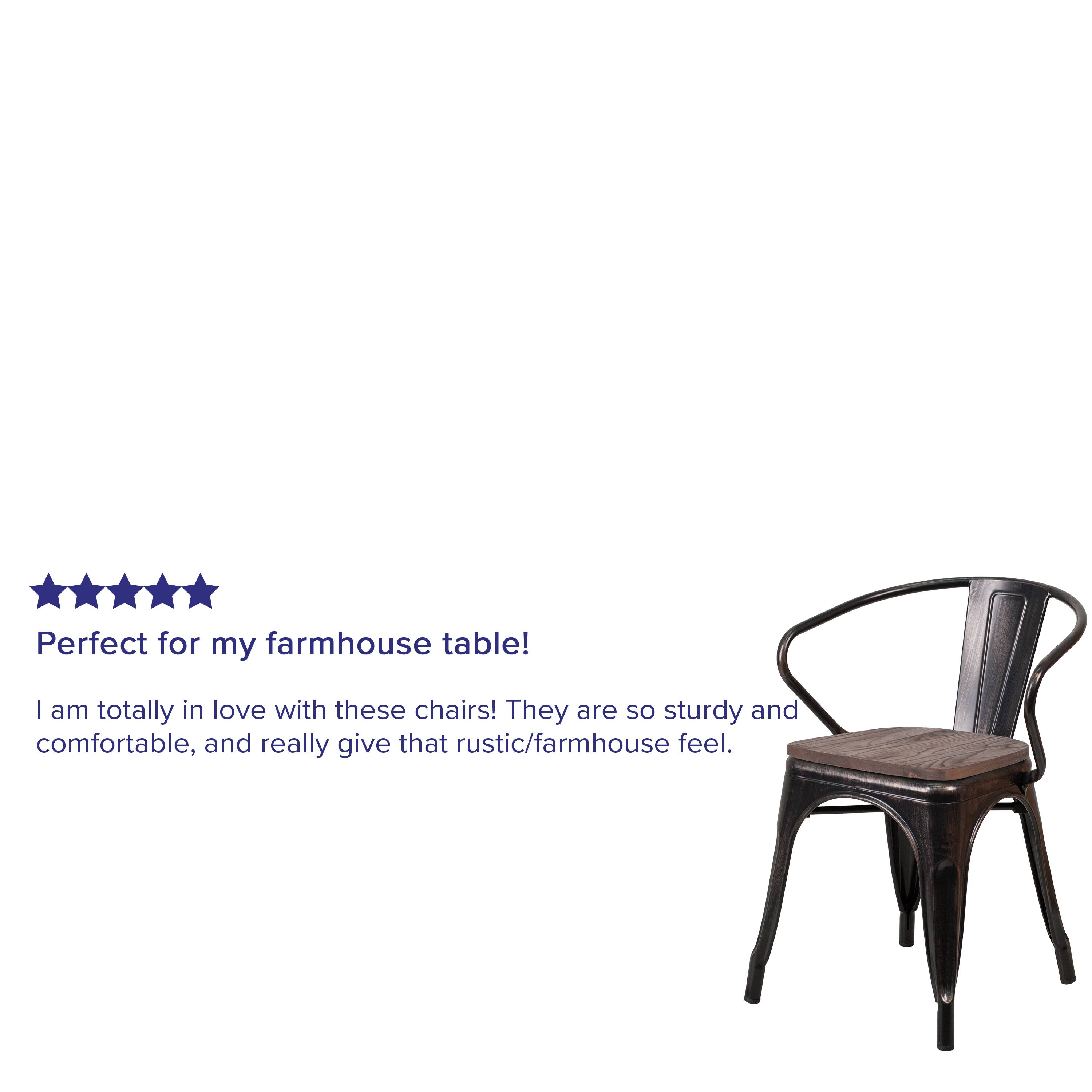 Perfect for my farmhouse table!  
I am totally in love with these chairs! They are so sturdy and comfortable, and really give that rustic/farmhouse feel.