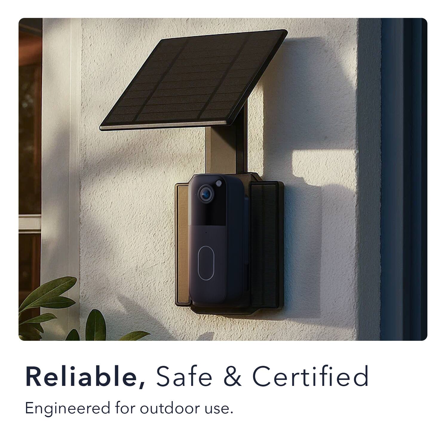 Reliable, Safe & Certified  
Engineered for outdoor use.