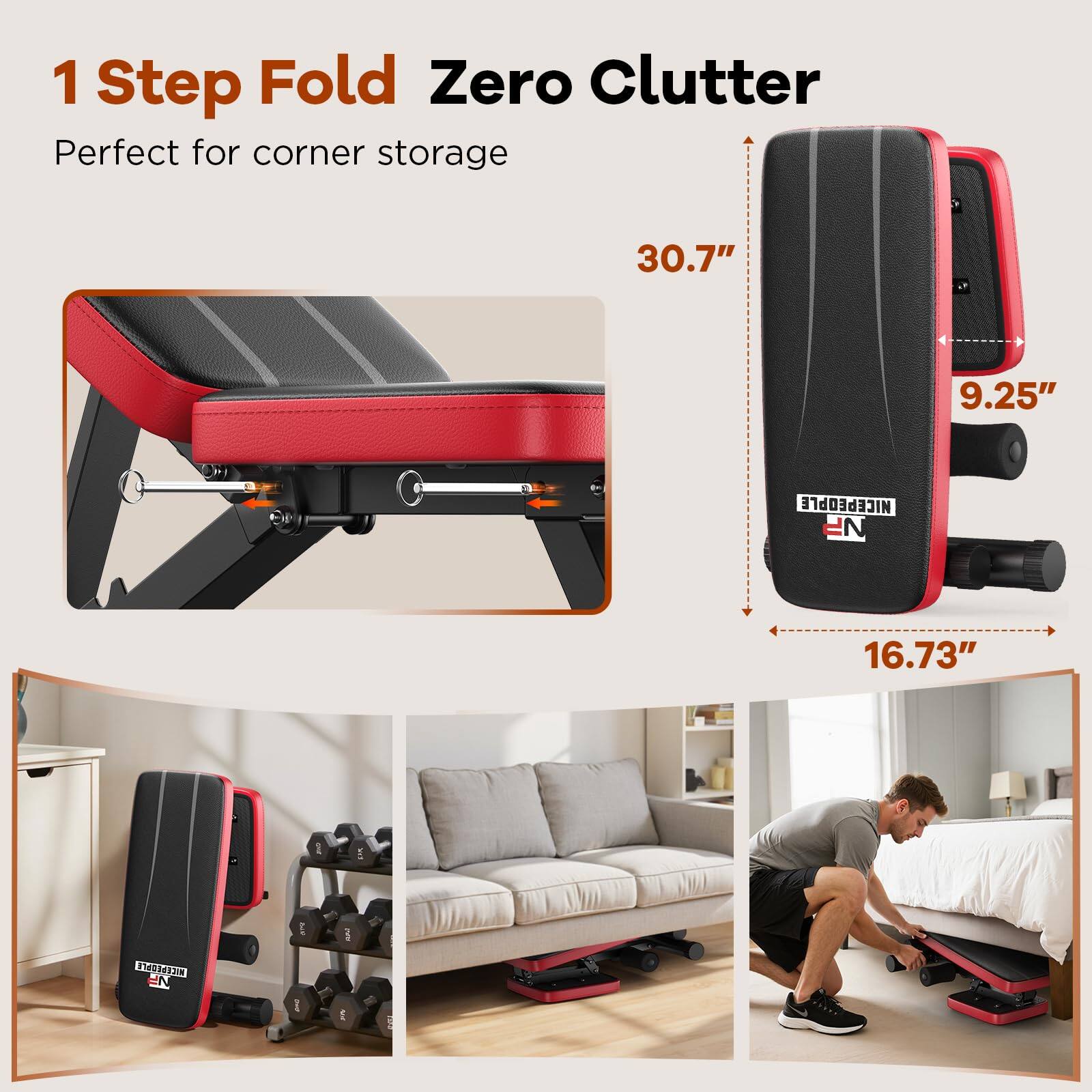 1 Step Fold Zero Clutter  
Perfect for corner storage  

30.7"  
9.25"  
16.73"  

NICE PEOPLE