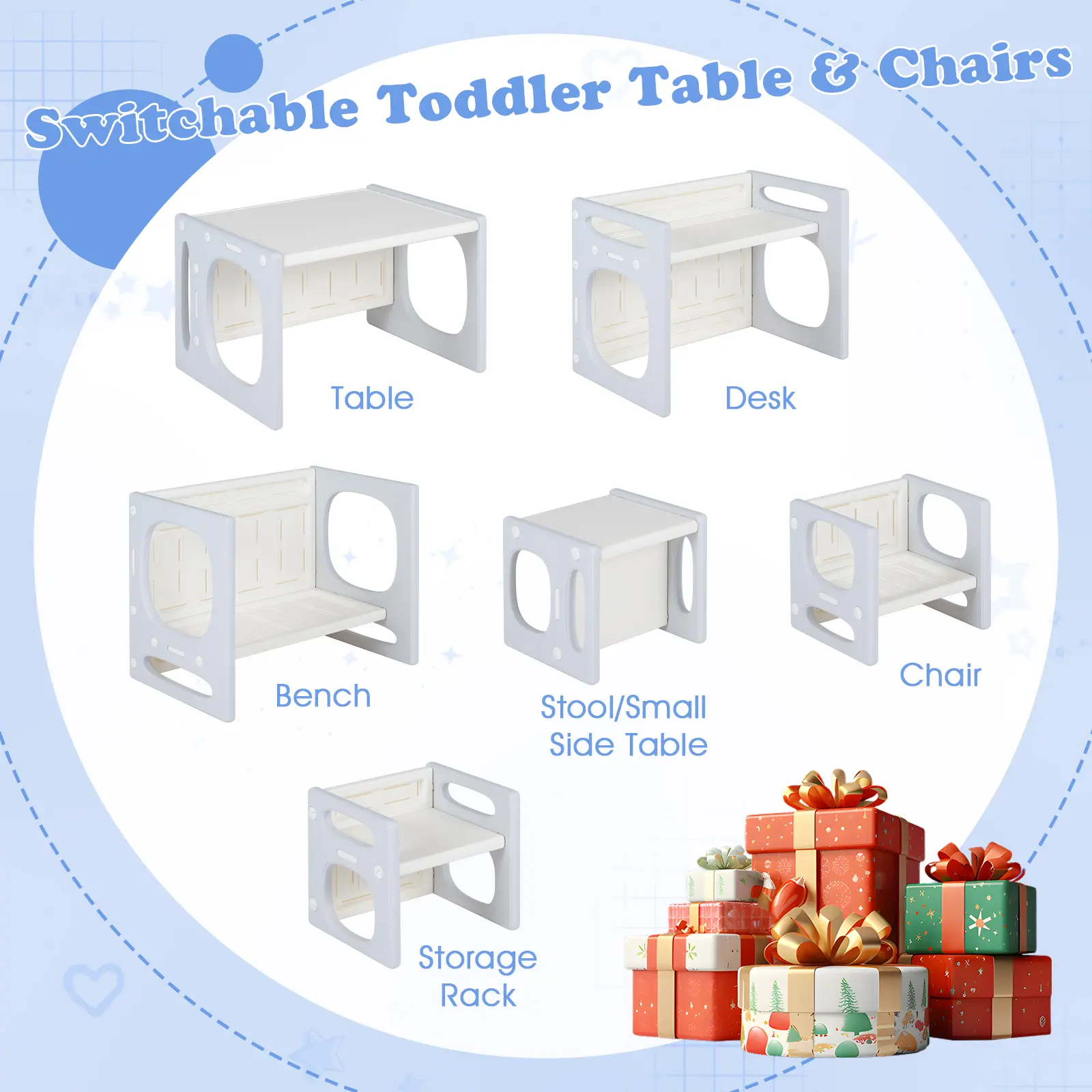 Switchable Toddler Table & Chairs

Table
Desk
Bench
Stool/Small Side Table
Chair
Storage Rack