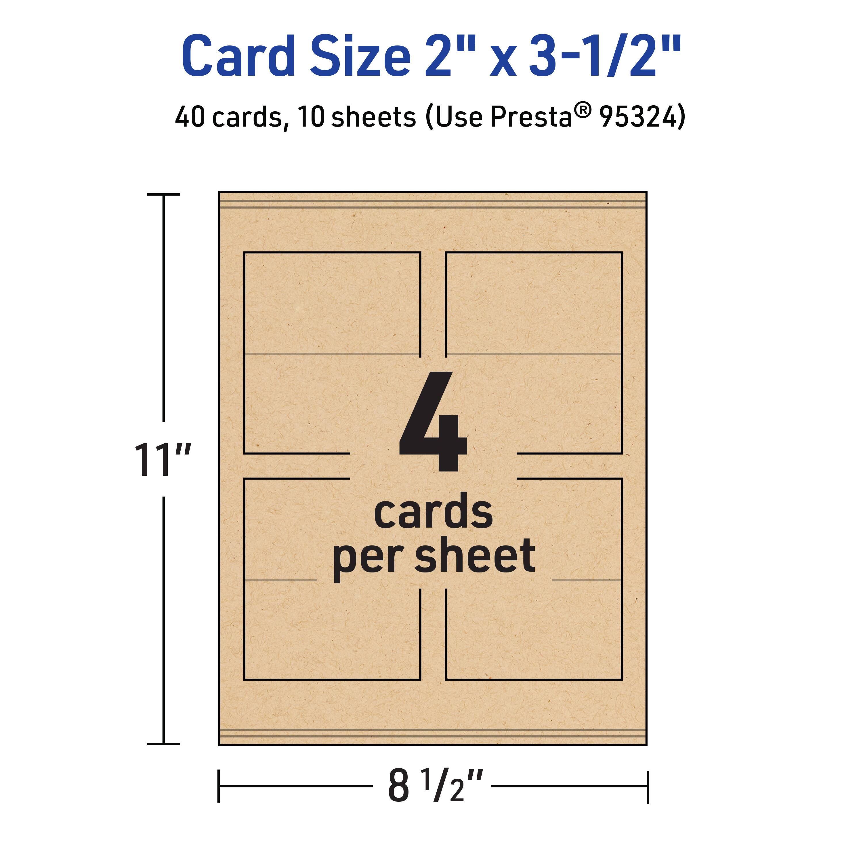 Card Size 2" x 3-1/2"  
40 cards, 10 sheets (Use Presta® 95324)  
11" x 8 1/2"  
4 cards per sheet