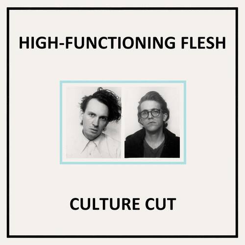 HIGH-FUNCTIONING FLESH  
CULTURE CUT