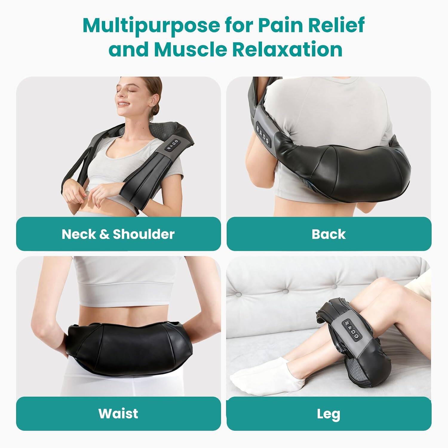 Multipurpose for Pain Relief and Muscle Relaxation

Neck & Shoulder
Back
Waist
Leg