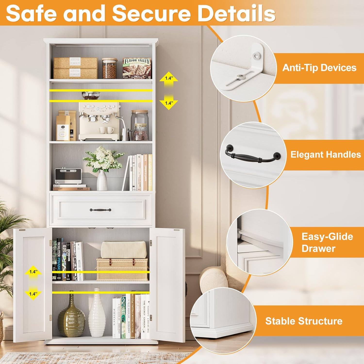 Safe and Secure Details

FLAVOR VALLEY

1.4" Anti-Tip Devices

1.4" Elegant Handles

1.4" Easy-Glide Drawer

1.4" Stable Structure