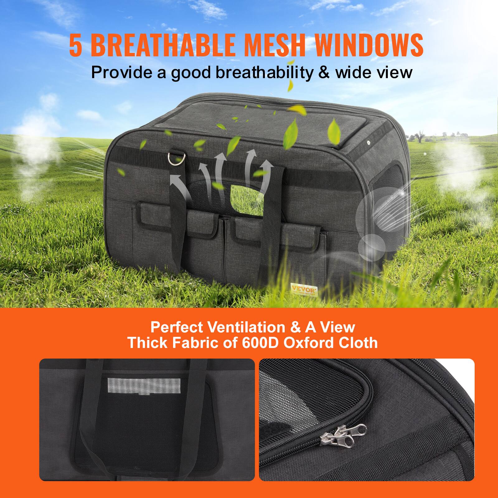 5 BREATHEABLE MESH WINDOWS  
Provide a good breathability & wide view  

Perfect Ventilation & A View  
Thick Fabric of 600D Oxford Cloth