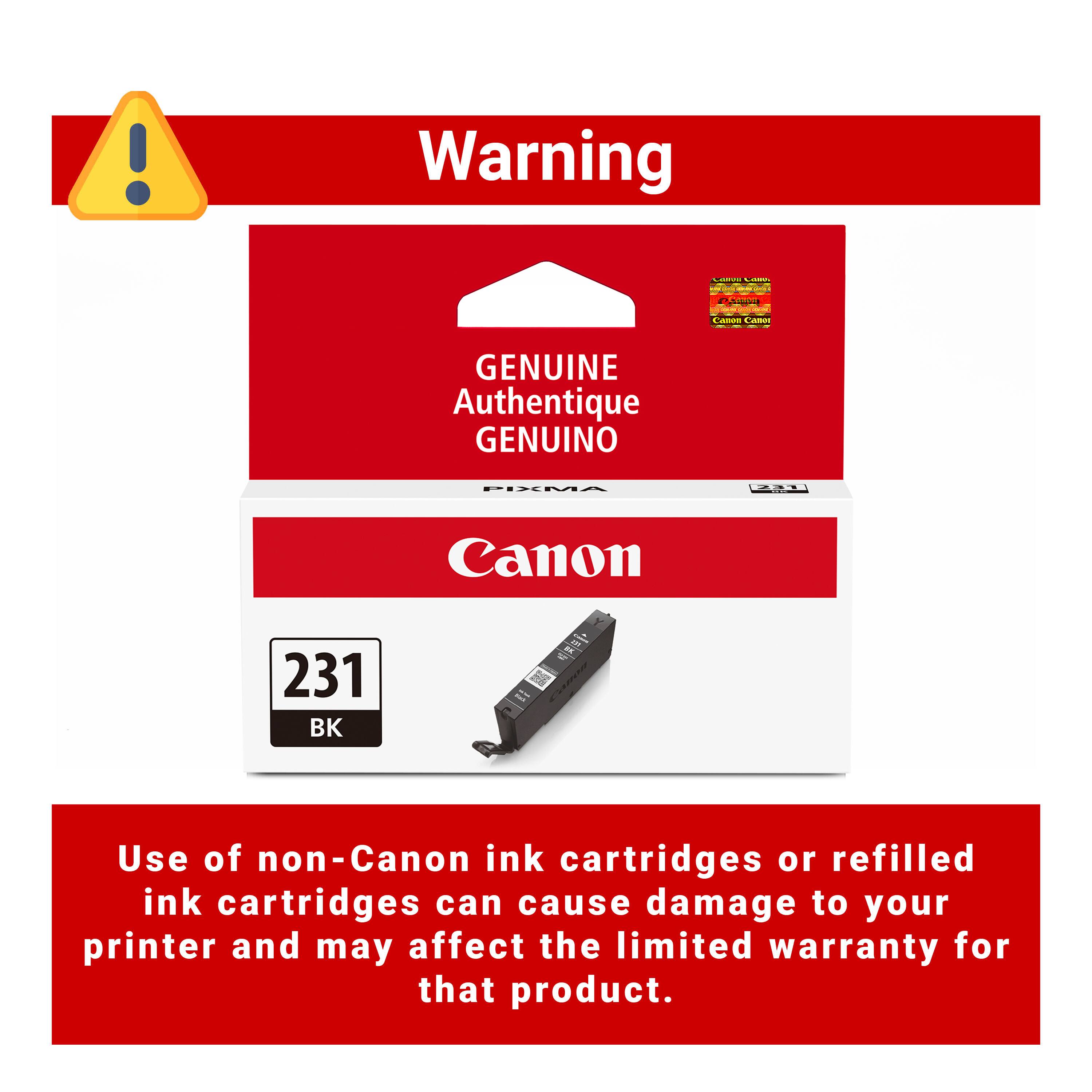 Warning  
Canon  
Canon  
GENUINE Authentique GENUINO  
PIXMA  
231  
231 BK  
Canon  
Use of non-Canon ink cartridges or refilled ink cartridges can cause damage to your printer and may affect the limited warranty for that product.