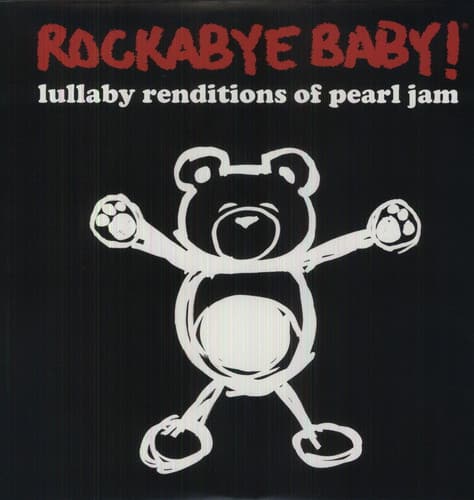 ROCKABYE BABY!  
lullaby renditions of pearl jam