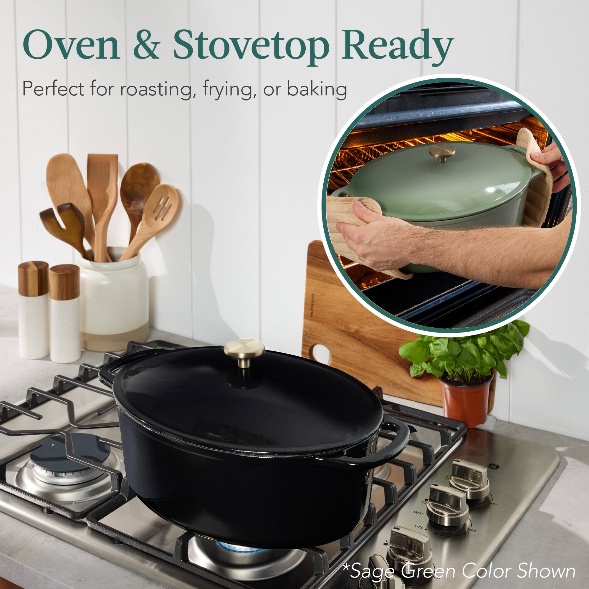 Oven & Stovetop Ready  
Perfect for roasting, frying, or baking  

*Sage Green Color Shown